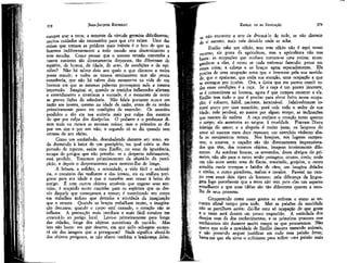 JEAN-JACQUES ROUSSEAU

EMÍLIO ou DA EDUCAÇÃO

cumpre arar a terra; a semente da virtude germina dificilmente;
muitos cuidados são necessários para que crie raízes. Uma das
coisas que tornam as prédicas mais inúteis é o fato de que as
fazemos indiferentemente a todo mundo sem discernimento e
sem escolha. Como pensar que o mesmo sermão convenha a
tantos ouvintes tão diversamente dispostos, tão diferentes de
espírito, de humor, de idade, de sexo, de condições e de opiniões? Não há talvez dois aos quais o que dizemos a todos
possa convir; e todos os nossos sentimentos têm tão pouca
constância, que não ha talvez dois momentos na vida de um
homem em que as mesmas palavras provoquem nele a mesma
impressão. Imaginai se, quando os sentidos inflamados alienam
o entendimento e tíranizam a vontade, é o momento de ouvir
as graves lições da sabedoria. Não faleis portanto nunca em
razão aos jovens, mesmo na idade da razão, antes de os terdes
primeiramente posto em condições de entender. Os sermões
pertlidos o são em sua maioria mais por culpa dos mestres
do que por culpa dos discípulos. O pedante e o professor dizem mais ou menos as mesmas coisas; mas o primeiro as diz
por um sím e por um não; o segundo só as diz quando tem
certeza de seu efeito.
Como um sonâmbulo, deambulando durante seu sono, anda dormindo à beira de um precipício, tio qual cairia se despertado de repente, assim meu Emílio, no sono da ignorância,
escapa de perigos que não percebe: se o desperto subitamente,
está perdido. Tratemos primeiramente de afastá-lo cio precipício, e depois o despertaremos para mostrar-lho de longe.
A leitura, a solidão, a ociosidade, a vida fácil e sedentária, o comércio das mulheres e dos jovens, eis os atalhos perigosos para sua idade e que o mantêm sem cessar à beira do
perigo, É com outros objetos sensíveis que engano seus sentidos, é traçando outro caminho para os espíritos que os desvio daquele que começavam a tomar; é exercitando seu corpo
em trabalhos árduos que detenho a atividade da imaginação
que o arrasta. Quando os braços trabalham muito, a imaginação descansa; quando o corpo está cansado, o coração não se
inflama. A precaução mais imediata e mais fácil consiste em
arrancá-lo ao perigo local. Levo-o primeiramente para longe
das cidades, longe dos objetos suscetíveis de tentá-lo. Mas
isto não basta: em que deserto, em que asilo selvagem escapará ele das imagens que o perseguem? Nada significa afastá-lo
dos objetos perigosos, se não afasto também a lembrança deles;

não encontro a arte de destacá-lo de tudo, se não distraio
Ae si mesmo, mais vale deixá-lo onde se acha.
Emílio sabe um ofício, mas este ofício não é aqui nosso
recurso; ele gosta da agricultura, mas a agricultura não nos
basta: as ocupações que conhece tornam-se uma rotina; entregando-se a elas, é como se nada estivesse fazendo; pensa em
outra coisa; a cabeça e os braços agem separadamente. Ele
precisa de uma ocupação nova que o interesse pela sua novidade, que o apaixone, que exija sua atenção, uma ocupação a que
se entregue por inteiro. Ora, a única que me parece reunir todas essas condições é a caça. Se a caça é um prazer inocente,
se é conveniente ao homem, agora é que cumpre recorrer a ela.
Emílio tem tudo o que é preciso para obter êxito nessa ocupação; é robusto, hábil, paciente, incansável. Iníalívelmente tomará gosto por esse exercício; porá nele todo o ardor de sua
idade; nele perderá, ao menos por algum tempo, as inclinações
que nascem da moleza. A caça enrijece o coração tanto quanto
o corpo; ela acostuma ao sangue, à crueldade. Fizeram Diana
inimiga do amor; e a alegoria é muito justa; os langores do
amor só nascem num doce repouso; um exercício violento abafa os sentimentos ternos. Nos bosques, nos lugares campestrês, o amante, o caçador são tão diversamente impressionados que têm, dos mesmos objetos, imagens inteiramente diferentes. As sombras frescas, os arvoredos, doces abrigos do primeiro, não são para" o outro senão pastagens, coutos, covis; onde
um não ouve senão sons de flauta, rouxinóis, gorjeíos, o outro
acredita ouvir trompas e latidos de cães; um imagina dríades
e ninfas, o outro picadores, maltas e cavalos. Passeai no campo com esses dois tipos de homens; pela diferença da linguagem logo percebereís que a terra não tem para eles um aspecto
semelhante e que suas idéias são tão diferentes quanto a escolha de seus prazeres.

378

379

Compreendo como esses gostos se reúnem e como se encontra afinal tempo para tudo. Mas as paixões da mocidade
não se partilham assim: cTaí-Ihe uma só ocupação de que goste
e o resto será dentro em pouco esquecido. A variedade dos
desejos vem da dos conhecimentos, e os primeiros prazeres que
conhecemos são durante muito tempo os que procuramos. Não
quero que toda a mocidade de Emílio decorra matando animais,
e
não pretendo sequer justificar em tudo essa paixão feroz;
basta-me que ela sirva o suficiente para tolher uma paixão mais

 