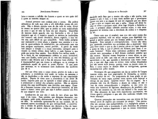 397

JEAN-JACQUES ROUSSEAU

EMÍLIO ou DA EDUCAÇÃO

'jetos e tornam a solidão tão funesta a quem as tem quão útil
a quem se mantém sempre só.

discípulo nada faça que o mestre não saiba e não queira, nem
mesmo o que é mal; e é cem vezes melhor que o governante
aprove um erro e se engane do que ser enganado por seu aluno
Quem crê dever fee que o erro se cometa sem que o saiba.
char os olhos a qualquer coisa, vê-se logo forçado a fechá-los a
tudo: o primeiro abuso tolerado acarreta outro; e este encadeamento só termina com a derrubada da ordem e o desprezo
da lei..
Outro erro que já combati, mas que não saíra nunca dos
pequenos espíritos, está em afetar sempre uma dignidade magistral e querer passar por um homem perfeito no espírito^ do
discípulo. Este método é contraproducente. Como não vêem
que, querendo consolidar sua autoridade eles a destroem? Que
para fazer ouvir o que se diz é preciso pôr-se no lugar daquele
a quem se fala, e que é preciso ser homem para tocar o coração humano? Todos esses indivíduos perfeitos não impressionam nem persuadem: é fácil demais combater paixões que
não sentem. Mostrai vossas fraquezas a vosso aluno, se quiserdes curar as dele: que veja em vós as mesmas lutas que se
apresentam a ele, que aprenda a dominar-se com vosso exemplo, e que não diga como os outros: estes velhos despeitados
por não serem mais jovens, querem tratar os jovens como velhos: e como todos os desejos deles se extinguiram, querem
incriminar-nos pelos nossos.
Montaigne diz que perguntara um dia ao senhor de Langey
quantas vezes, nas suas negociações da Alemanha, se embriagara a serviço do rei. Eu perguntaria de bom grado ao governante de certo rapaz quantas vezes entrou num lupanar a
serviço de seu aluno. Quantas vezes? Eu me engano. Se a
primeira não tira do libertino o desejo de voltar, se não o
traz da visita arrependimento e vergonha, se não verte em
vosso seio torrentes de lágrimas, abandonai-o de imediato; não
passa de um monstro ou vós sois um imbecil e lhe sereis inútil. Mas deixemos de lado estes expedientes extremados, tão
tristes quanto perigosos e que não têm nenhuma relação com
nossa educação.
Quantas precauções são necessárias com um jovem de boa
estirpe antes de expô-lo aos costumes do século! Tais precauções são penosas mas indispensáveis; é a negligência quanto a
isto que perde toda a juventude; é pela desordem da primeira
idade que os homens degeneram e que os vemos tornarem-se

396

Atentai portanto com cuidado para o jovem. Ele poderá
defender-se de tudo mas cabe a vós defendê-lo contra ele próprio. Não o deixeis sozinho nem de dia nem de noite, dormi
ao menos no quarto dele; que se ponha na cama acabrunhado
de sono e que só saia na hora em que desperta. Desconfiai
do instinto desde quando não vos limitardes a ele: é bom
enquanto age só; é suspeito quando se mistura às instituições
dos homens: não deveis destruí-lo, deveís regrá-lo; e isso talvez seja mais difícil do que aniquilá-lo. Seria muito perigoso
que ensinásseis a vosso aluno a enganar seus sentidos e a suprir às oportunidades cte satisfazê-los; em conhecendo uma vez
esse perigoso suprimento, estará perdido. A partir de então
terá sempre o coração e o corpo enervados; carregará para o
túmulo os tristes efeitos desse hábito, o mais funesto a que
pode um jovem ficar sujeito. Sem dúvida fora melhor ainda. ..
Se o furor de um temperamento ardente se torna invencível,
meu caro Emílio, tenho pena de ti; mas não hesitaria um momento e não deixaria que o fim da natureza fosse elidido. Se
é imprescindível que um tirano te subjugue, eu te entrego de
preferência aquele de quem te posso libertar. O que quer
que aconteça, eu te arrancarei mais facilmente das mulheres
que de ti.
Até aos vinte anos o corpo cresce, precisa de toda a sua
substância: a continência está então na ordem da natureza e
não se desobedece a ela senão a expensas de sua constituição
própria. Depois de vinte anos a continência é um dever de
moral; importa para que se aprenda a reinar sobre si mesmo,
a permanecer o senhor dos próprios apetites. Mas os deveres
morais têm suas modificações, suas exceções, suas regras. Quando a fraqueza humana torna uma alternativa inevitável, de dois
males o menor: como quer que seja é melhor cometer um erro
do que adquirir um vício.
Lembrai-vos de que não é mais de meu aluno que falo
aqui, é do vosso. Suas paixões, que deixastes fermentar, vos
subjugam; cedei então abertamente e sem lhe mascarar a vitória dele. Se souberdes apresentar-lha na sua verdade, ele se
mostrará menos envaidecido do que envergonhado; e conservareis o direito de guiá-lo durante seu desvario a fim de fazerdes com que ao menos evite os precipícios. Importa que o

 