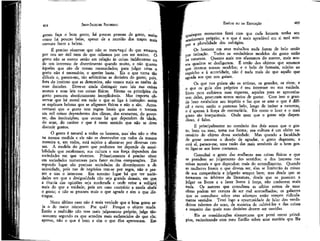 404

EMÍLIO ou DA EDUCAÇÃO

JEAN-JACQUES ROUSSEAU

gerais faça o bom gosto, há poucas pessoas de gosto, assim
como há poucas belas, apesar de a reunião dos traços mais
comuns fazer a beleza.
É preciso observar que não se trata ftaqui do que amamos
por nos ser útil nem do que odiámos por nos ser nocivo. Q
gosto não se exerce senão em relação às coisas indiferentes ou
de urn interesse de divertimento quando muito, e não quanto
àqueles que são de nossas necessidades; para julgar estas o
gosto não é necessário, o apetite basta. Eis o que torna tão
difíceis e, parece-me, tão arbitrárias as decisões do gosto; pois
fora do instinto que as determina, não vemos mais as razões de
suas decisões. Deve-se ainda distinguir suas leis nas coisas
morais e suas leis nas coisas físicas. Nestas os princípios do
gosto parecem absolutamente inexplicáveis. Mas importa observar que há moral em tudo o que se liga à imitação: assim
se explicam belezas que se afiguram físicas e não o são. Acrescentarei que o gosto tem regras locais que assim o tornam
em mil coisas dependentes dos climas, dos costumes, do governo, das instituições; que outras há que dependem da idade,
do sexo, do caráter e que é neste sentido que não se deve
discutir gostos.
O gosto é natural a todos os homens, mas eles não o têm
na mesma medida e ele não se desenvolve em todos da mesma
maneira e, em todos, está sujeito a alterar-se por diversas causas. A medida do gosto que podemos ter depende da sensibilidade que recebemos; sua cultura e sua força dependem das
sociedades em que vivemos. Primeiramente é preciso viver
em sociedades numerosas para fazer muitas comparações. Em
segundo lugar são precisas sociedades de divertimento e de
ociosidade, pois nas de negócios tem-se por regra, não o prazer e sim o interesse. Em terceiro lugar há que ter socie^dades em que a desigualdade não seja grande demais, em que
a tirania das opiniões seja moderada e onde reine a volúpia
mais do que a vaidade; pois em caso contrário a moda abafa
o gosto; e não se procura mais o que agrada e sim o que distingue.
Neste último caso não é mais verdade que o bom gosto seja o do maior número. Por quê? Porque o objeto muda.
Então a multidão não tem mais julgamento próprio, julga tão-somente segundo os que acredita mais esclarecidos do que ela;
aprova, não o que ê bom e sim o que eles aprovaram. Em

405

_ momentos fazei com que cada homem tenha seu
ntimento próprio; e o que é mais agradável em si terá semre a pluralidade dos sufrágios.
Os homens em seus trabalhos nada fazem de belo senão
imitação. Todos os verdadeiros modelos do gosto estão
L natureza. Quanto mais nos afastamos do mestre, mais nossos quadros se desfiguram. É então dos objetos que amamos
eme tiramos nossos modelos; e o belo de fantasia, sujeito ao
capricho e à autoridade, não é nada mais do que aquilo que
agrada aos que nos guiam.
D0r

Os que nos guiam são os artistas, os grandes, os ricos; e
o que os guia eles próprios é seu interesse ou sua vaidade.
Estes para exibirem suas riquezas, aqueles para se aproveitarem delas, procuram novos meios de gastar. Com isso o grande luxo estabelece seu império e faz que se ame o que é difícil e caro; então o pretenso belo, longe de imitar a natureza,
o é apenas à força de contrariá-la. Eis como o luxo e o mau
gosto são inseparáveis. Onde quer que o gosto seja dispendioso, é falso.
É principalmente no comércio dos dois sexos que o gosto, bom ou mau, toma sua forma; sua cultura é um efeito necessário do objeto dessa sociedade. Mas quando a faculdade
de gozar amorna o desejo de agradar, o gosto degenera; e
está aí, parece-me, uma razão das mais sensíveis de o bom gosto ligar-se aos bons costumes.
Consultai o gosto das mulheres nas coisas físicas e que
se prendem ao julgamento dos sentidos; o dos homens nas
coisas morais e que dependem mais do entendimento. Quando
as mulheres forem o que devem ser, elas se limitarão às coisas
de sua competência e julgarão sempre bem; mas desde que se
tornaram os árbitros da literatura, desde que se puseram a
julgar os livros e a fazer livros à força, não conhecem mais
nada. Os autores que consultam as sábias acerca de suas
obras podem ter certeza de ser rnal aconselhados; os galantes
que as consultam sobre seus adereços estão sempre ridículamente vestidos. Terei logo a oportunidade de falar dos verdadeiros talentos do sexo, da maneira de cultivá-los e das coisas
a respeito das quais suas decisões devem ser ouvidas.
Eis as considerações elementares que porei como princípios, raciocinando com meu Emílio sobre uma matéria que lhe

 