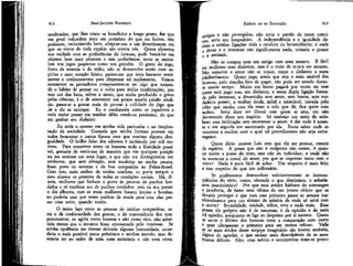 JEAN-JACQUES ROUSSEAU

EMÍLIO ou DA EDUCAÇÃO

moderados, que lhes come os benefícios a longo prazo, faz que
em geral redundem mais em prejuízos do que em lucros, não
podemos, raciocinando bem, afeíçoar-nos a um divertimento em
que os riscos de toda espécie são contra nós. Quem alimenta
sua vaidade com as preferências da fortuna, pode buscá-las em
objetos bem mais picantes e tais preferências tanto se assinalam nos jogos pequenos como nos grandes. O gosto do jogo,
fruto da avareza e do tédio, não se desenvolve senão num espírito e num coração fúteis; parece-me que teria bastante sentimento e conhecimentos para dispensar tal suplemento. Vemos
raramente os pensadores comprazerem-se no jogo que suspende o hábito de pensar ou o volta para áridas combinações; por
isso um dos bens, talvez o único, que tenha produzido o gosto
pelas ciências, é o de amortecer um pouco aquela paixão sórdida: passa-se a gostar mais de provar a utilidade do jogo que
de a ele se entregar. Eu o combateria entre os jogadores e
teria maior prazer em zombar deles vendo-os perderem, do que
em ganhar seu dinheiro.

affiig°s e não protegidos; não seria o patrão de meus conviA independência e a igualdade davaSj seria seu hospedeiro.
riam a minhas ligações toda a candura da benevolência; e onde
o dever e o interesse não significassem nada, reinaria o .prazer
Q a amizade.

414

Eu seria o mesmo em minha vida particular e na freqüentação da sociedade. Gostaria que minha fortuna pusesse em
todos bem-estar e nunca fizesse com que sentisse alguma desigualdade. O brilho falso dos adornos é incômodo por mil motivos. Para conservar entre os homens toda a liberdade possível, gostaria de vestir-me de maneira que em qualquer posição
eu me sentisse em meu lugar, e que não me distinguissem em
nenhuma; que sem afetação, sem mudança na minha pessoa,
fosse povo na taverna e de boa companhia no Palaís-Royal.
Com isso, mais senhor de minha conduta, eu poria sempre a
meu alcance os prazeres de todas as condições sociais. Há, dizem, mulheres que fecham a porta às pessoas de punhos bordados e só recebem aos de punhos rendados; pois eu iria passar
o dia alhures; mas se essas mulheres fossem jovens e bonitas,
eu poderia usar por vezes punhos de renda para" com elas passar uma noite, quando muito.
O único laço entre as pessoas de minhas companhias, seria o da conformidade dos gostos, o da conveniência dos temperamentos; eu agiria como homem e não como rico; não admitiria nunca que o encanto fosse envenenado pelo interesse. Se
minha opulência me tivesse deixado alguma humanidade, estenderia o mais possível meus préstimos e minhas mercês; mas desejaria ter ao redor de mim uma sociedade e não uma corte,

415

Não se compra nem um amigo nem uma amante. É fácil
ter mulheres com dinheiro; mas é o meio de nunca ter amante.
]Sfão somente o amor não se vende, como o dinheiro o mata
infalivelmente. Quem paga, ainda que seja o mais amável dos
homens, pelo simples fato de pagar, não pode ser amado durante muito tempo. Muito em breve pagará por outro ou esse
outro será pago com seu dinheiro; e nessa dupla ligação formada pelo interesse, a devassidão sem amor, sem honra, sem verdadeiro prazer, a mulher ávida, infiel e miserável, tratada pelo
vilão que recebe com ela trata o tolo que dá, fica quite com
ambos. Seria doce ser liberal com quem se ama, em não
decorrendo disso um negócio. Só conheço um meio de satisfazer essa inclinação sem envenenar o amor: é dar tudo à amante e em seguida ser sustentado por ela. Resta saber onde se
encontra a mulher com a qual tal procedimento não seja extravagante.
Quem dÍ2Ía: possuo Laís sem que ela me possua, carecia
de espírito. A posse que não é recíproca não existe; é quando muito a posse do sexo, mas não do indivíduo; e onde não
se encontra a moral do amor, por que se importar tanto com o
resto? Nada é mais fácil de achar. Um tropeiro é mais feliz
a esse respeito do que um milionário.
Se pudéssemos desenvolver suficientemente as inconseqüências do vício, como, obtendo o que desejamos, o acharíamos insatisfatório! Por que essa avidez bárbara de corromper
a inocência, de fazer uma vítima de um jovem objeto que se
deveria proteger e que com esse primeiro passo se arrasta inevitavelmente para um abismo de miséria de onde só sairá com
a morte? Brutalidade, vaidade, tolice, erro e nada mais. Esse
prazer ele próprio não é da natureza; é cia opinião e da mais
vil opinião, porquanto se liga ao desprezo por si mesmo. Quem
se sente o último dos homens teme a comparação com outro
e quer ultrapassar o primeiro para ser menos odioso. Veíle
s
e os mais ávidos desse acepípe imaginário são jovens amáveis,
^gnos de agradar, e que seriam mais desculpáveis de se mostrarem difíceis. Não: com mérito e sentimentos teme-se pouco

 