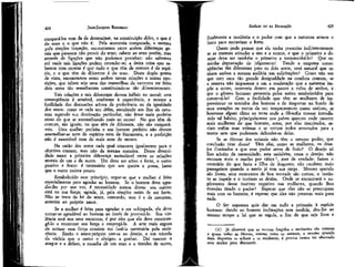 JEAN-JACQUES ROUSSEAU

EMÍLIO ou DA EDUCAÇÃO

compará-los vem da de determinar, na constituição deles, o que é
do sexo e o que não é. Pela anatomia comparada, e mesmo
pela simples inspeção, encontramos entre ambos diferenças gerais que parecem não provir do sexo; cabem ao sexo porém, mas
através de ligações que não podemos perceber: não sabemos
até onde tais ligações podem estender-se; a única coisa que sabemos com certeza é que tudo o que têm de comum é da espécie, e o que têm de diferente é do sexo. Deste duplo ponto
de vista, encontramos entre ambos tantas relações e tantas oposiçÕes, que talvez seja uma das maravilhas da natureza ter feito
doís seres tão semelhantes constituindo-se tão diferentemente.
Tais relações e tais diferenças devem influir no moral; esta
conseqüência é sensível, conforme à experiência, e mostra a
futilidade das discussões actrca da preferência ou da igualdade
dos sexos: como se cada um deles, atendendo aos fins da natureza segundo sua destinação particular, não fosse mais perfeito
nisso do que se assemelhando mais ao outro! No que têm de
comum, são iguais; no que têm de diferente, não são comparáveis. Uma mulher perfeita e um homem perfeito não devem
assemelhar-se nem de espírito nem de fisionomia, e a perfeição
não é suscetível nem de mais nem de menos.
Na união dos sexos cada qual concorre igualmente para o
objetivo comum, mas não da mesma maneira. Dessa diversidade nasce a primeira diferença assinalável entre as relações
morais de um e de outro. Um deve ser ativo e forte, o outro
passivo e fraco: é necessário que um queira e possa, basta
que o outro resista pouco.
Estabelecido este princípio, segue-se que a mulher é feita
especialmente para agradar ao homem. Se o homem deve agradar-lhe por sua vez, é necessidade menos direta: seu mérito
está na sua força; agrada, já, pela simples razão de ser forte.
Não se trata da lei do amor, concordo; mas é a da natureza,
anterior ao próprio amor.
Se a mulher é feita para agradar e ser subjugada, ela deve
tornar-se agradável ao homem ao invés de provocá-lo. Sua violência está nos seus encantos; é por eles que ela deve constrangê-lo a encontrar sua força e empregá-la. A arte mais segura
de animar essa força consiste em fazê-la necessária pela resistência. Então o amor-próprio une-se ao desejo, e um triunfa
da vitória que o outro o obrigou a ganhar. Daí nascem o
ataque e a defesa, a ousadia de um sexo e a timidez de outro,

finalmente a modéstia e o pudor com que a natureza armou o
fraco para escravizar o forte.
Quem pode pensar que ela tenha prescrito indiferentemente as mesmas atitudes a uns e a outros, e que o primeiro a desejar deva ser também o primeiro a testemunhá-lo? Que estranha depravação de julgamento! Tendo a empresa conseqüências tão diferentes para os dois sexos, será natural que tenham ambos a mesma audácia nas solicitações? Como não ver
que com uma tão grande desigualdade na conduta comum, se
a reserva não impusesse a um a moderação que a natureza impõe a outro, ocorreria dentro em pouco a ruína de ambos, e
que o gênero humano pereceria pelos meios estabelecidos para
conservá-lo? Com a facilidade que têm as mulheres de impressionar os sentidos dos homens e de despertar no fundo de
seus corações os restos de um temperamento quase extinto, se
houvesse algum clima na terra onde a filosofia tivesse introduzido tal hábito, principalmente nos países quentes onde nascem
mais mulheres do que homens, estes, por elas tiranízados, seriam enfim suas vítimas e se veriam todos arrastados para a
morte sem que pudessem defender-se delas.
Se as fêmeas dos animais não têm o mesmo pudor, que
conclusão tirar disso? Têm elas, como as mulheres, os desejos ilimitados a que esse pudor serve de freio? O desejo só
lhes advém da necessidade; esta satisfeita, cessa o desejo; não
recusam mais o macho por tática 1, mas de verdade: fazem o
contrário do que fazia a filha de Augusto; não recebem mais
passageiros quando o navio já tem sua carga. Mesmo quando
são livres, seus momentos de boa vontade são curtos; o instinto as impele e o instinto as detém. Onde se encontrará o suplemento desse instinto negativo nas mulheres, quando lhes
tíverdes tirado o pudor? Esperar que elas não se preocupem
mais com os homens, é esperar que eles não prestem mais para
nada.
O Ser supremo quis dar em tudo a primazia à espécie
humana: dando ao homem inclinações sem medida, deu-lhe ao
mesmo tempo a lei que as regula, a fim de que seja livre e

,424

425

( l } Já observei que as recusas fingidas e excitantes são comuns
a quase todas as fêmeas, mesmo entre os animais, e mesmo quando
mais dispostas se acham a se renderem; é preciso nunca ter obervãdo
seus modos para desconvir.

 