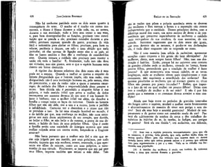 JEAN-JACQUES ROUSSEAU

EMÍLIO ou DA EDUCAÇÃO

Não há nenhuma paridade entre os dois sexos quanto à
conseqüência do sexo. O macho só é macho em certos momentos, a fêmea é fêmea durante a vida toda, ou, ao menos,
durante a sua mocidade; tudo a leva sem cessar a seu sexo,
e, para bem desempenhar-lhe as funções, precisam uma constituição que se prenda a ele; precisam cuidados durante a gravidez; precisam repouso quando do parto; precisam de vida
fácil e sedentária para aleitar os filhos; precisam, para bem os
educar, paciência e doçura, um zelo e uma afeição que nada
perturbe; só elas servem de ligação entre eles e os pais, só
elas os fazem amá-los e lhes dão a confiança de considerá-los
seus. Quanta ternura e cuidado não precisam para manter a
união em toda a família! E, finalmente, tudo isso não deve
ser virtudes, mas sim gostos, sem o que a espécie humana seria
dentro em breve destruída.
A rigidez dos deveres relativos dos dois sexos não é nem
pode ser a mesma. Quando a mulher se queixa a respeito da
injusta desigualdade que o homem impõe, não tem razão; essa
desigualdade não é uma instituição humana ou, pelo menos, obra
do preconceito, e sim da razão: cabe a quem a natureza encarregou do cuidado dos filhos a responsabilidade disso perante o
outro. Sem dúvida não é permitido a ninguém faltar à sua
palavra, e todo marido infiel que priva a mulher da única
recompensa aos austeros deveres de seu sexo é um homem injusto e bárbaro; mas a mulher infiel vai além, ela dissolve a
família e rompe todos os laços da natureza. Dando ao homem
filhos que não são dele, trai a uns e a outros, junta a perfídia
à infidelidade. Custa-me ver a desordem e o crime que não
se prendam a isso. Se há uma situação horrível no mundo, é
a do infeliz pai que, sem confiança na mulher, não ousa entregar-se aos mais doces sentimentos de seu coração, que duvida,
ao beijar o filho, se não beija o de outrem, a prova de sua desonra, o ladrão do bem de seus próprios filhos. Que é então
a família senão uma sociedade de inimigos secretos que uma
mulher culpada arma um contra outro, forçando-os a fingirem
amar-se?
Não basta portanto que a mulher seja fiel e sim que assim seja julgada por seu marido, por seus próximos, por todo:
mundo; importa que seja modesta, atenta, reservada, e que apre-1
sente aos olhos de outrem, como aos seus próprios, o testemunho de sua virtude. Finalmente, se importa que um pai ame
seus filhos, importa também que estime a mãe deles. Tais

são as razões que põem a própria aparência entre os deveres
das mulheres e lhes tornam a honra e a reputação não menos
indispensáveis que a castidade. Desses princípios deriva, com a
diferença moral dos sexos, um novo motivo de dever e de conveniência que prescreve especialmente às mulheres o cuidado
mais escrupuloso de sua conduta, de suas maneiras, de sua
atitude. Sustentar vagamente que os dois sexos são iguais,
que seus deveres são os mesmos, é perder-se em declarações
vãs, é nada dizer enquanto não se responde ao resto.

428

429

Não é uma maneira bem sólida de raciocinar, apresentar
exceções como resposta a leis gerais tão bem alicerçadas? As
mulheres, direis, nem sempre fazem filhos! Não, mas sua destinação é fazê-los. Então, porque há no universo uma centena
de grandes cidades onde as mulheres, vivendo na licença, fazem
poucos filhos, pretendereis que a condição da mulher é fazer
poucos? E que aconteceria com vossas cidades, se as terras
longínquas, onde as mulheres vivem mais simplesmente e mais
castamente, não suprissem a esterilidade das senhoras? Em
quantas províncias as mulheres que só tiveram quatro ou cinco
filhos não passam por pouco fecundas? 3 Enfim, que importa o fato de tal ou qual mulher ter poucos filhos? Deixa com
isso a condição de mulher a de ser mãe? E não é por leis
gerais que a natureza e os costumes devem atender a essa condição?
Ainda que haja entre os períodos de gravidez intervalos
tão longos como o supõem, mudará a mulher assim bruscamente
e alternativamente de maneira de viver sem perigo e sem riscos? Será ela ama hoje e amanhã guerreira? Mudará de temperamento e de gostos como um camaleão muda de cor? Passará ela subitamente da sombra da cerca e dos trabalhos domésticos às injúrias do ar, às tarefas, às fadigas, aos perigos
da guerra? Será ela ora tímida 4, ora audaciosa, ora delicada,
(3) Sem isso a espécie pereceria necessariamente: para que ela
se conserve, é preciso, tudo pesado, que cada mulher tenha mais ou
menos quatro filhos: pois das crianças que nascem mais ou menos
metade morre antes que outros possam nascer e é preciso que sobrem
dois para representarem o pai e a mãe. Vede se as cidades vos fornecerão essa população.
(4) A timidez das mulheres é ainda um instinto da natureza
contra o risco que correm durante a gravidez.

 