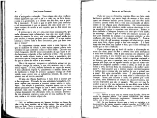 JEAN-JACQUES ROUSSEAU

EMÍLIO ou DA EDUCAÇÃO

dida ê malograda a educação. Uma criança não deve conhecer
outros superiores que não o pai e a mãe, ou, na falta destes,
a ama e o governante; já é demais um dos dois, mas a partilha é inevitável. E tudo o que se pode fazer para remediar
a tal inconveniente é que as pessoas dos dois sexos que a dirigem estejam de acordo a seu respeito, que os cíois sejam um
só para ela.
É preciso que a ama viva um pouco mais comodamente, que
tenha alimentos mais substanciais, mas não que mude inteiramente de maneira de viver; pois uma mudança total, ainda que
para melhor, é sempre perigosa para a saúde. E se seu regime
habitual a tornou sadia e bem constituída, para que fazer com
que o troque?
As camponesas comem menos carne e mais legumes do
que as mulheres da cidade; e esse regime vegetal parece mais
favorável do que contrário a elas e a seus filhos. Quando têm
bebês burgueses, dão-lhe sopas persuadidos de que sopas e caldos favorecem a digestão e lhes melhoram o leite. Não acredito
nisso de modo algum; tenho a meu favor a experiência que
nos ensina que as crianças assim amamentadas são mais sujeitas
do que as outras às eólicas e aos vermes.
Não é de espantar, porquanto a substância animal em putrefação formiga de vermes, o que não acontece com a substância vegetal. O leite, embora elaborado no corpo do animal,
é uma substância vegetal10; demonstra-o a análise: faz-se ácido facilmente e, longe de provocar qualquer vestígio de álcali
volátil, como ocorre com as substâncias animais, dá, como as
plantas, um sal neutro essencial.
O leite das fêmeas herbívoras é mais doce e salutar que
o das carnívoras. Formado de uma substância homogênea, conserva melhor sua natureza e torna-se menos sujeito à putrefação. Eaa relação à quantidade, ninguém ignora que os farináceos produzem mais sangue do que a carne; devem portanto
produzir mais leite também. Não posso acreditar que uma
criança desmamada não demasiado cedo, ou somente desmamada com alimentos vegetais e cuja ama só viva também de vegetais, venha a ter vermes algum dia.

Pode ser que os alimentos vegetais dêem um leite mais
facilmente azedável; mas estou longe de encarar o leite azedo
como um alimento malsão: povos inteiros, que não têm outro
alimento, passam muito bem e toda essa combinação de absorventes se me afigura puro charlatanismo. Há temperamentos
aos quais o leite não convém e então nenhum absorvente o torna suportável; outros o suportam sem absorvente. Temem o
leite coalhado: é bobagem porquanto se sabe que o leite coalha
no estômago. Assim é que se torna um alimento bastante sólido para alimentar as crianças e os pequenos animais; se não
coalhasse, não faria senão passar, não alimentaria 11. Pode-se
cortar o leite de mil maneiras, empregar mil absorventes, quem
quer tome leite, digere queijo e isso sem exceção. É o estômago tão bem feito para coalhar o leite, que é com estômago de
vitela que se faz a coalhada.
• Penso portanto que ao invés de mudar a alimentação comum das amas, basta dar-lhes a mesma com mais abundância
e mais bem escolhida. Não é pela natureza dos alimentos que
a dieta perturba, é seu tempero que os torna malsãos. Reformai as regras de vossa cozinha; evitai a manteiga queimada e
as frituras; que nem a manteiga, nem o sal, nem os laticínios
passem pelo fogo; que os legumes cozidos na água só sejam temperados ao chegarem quentes à mesa: a dieta, ao invés de perturbar a ama, dar-lhe-á leite em abundância e da melhor qualidade 12. Será possível que o regime vegetal, reconhecidamente
o melhor para a criança não seja melhor do que o animal para
a ama? Há certa contradição nisso. É principalmente nos
primeiros anos de vida que o ar atua sobre a constituição das
crianças. Numa pele delicada e mole, ele penetra por todos
os poros, afeta fortemente os corpos em desenvolvimento, deixa-lhes impressões que não se apagam. Hão sou por isso favorável a que se tire uma camponesa de sua aldeia para fechá-la
num quarto da cidade e se faça amamentar a criança em casa;
prefiro que ela vá respirar o bom ar dos campos a respirar o

36

(10} As mulheres comem pão, legumes, laticínios: as fêmeas dos
cães e dos gatos também; até as lobas pastam. São sucos vegetais
para seu leite. Resta a examinar o das espécies que só podem alimentar-se de carne, se é que as há. Do que duvido.

37

(11) Embora os sucos que nos nutrem sejam líquidos, devem ser
tirados de alimentos sólidos. Um homem trabalhando, que vivesse
somente de caldos, depereceria rapidamente. Sustentar-se-ia muito
melhor com o leite, porque este coalha.
(12) Os que desejarem discutir mais a fundo as vantagens e os
inconvenientes do regime pitagórico poderão consultar os tratados que
os doutores Cocchi e Bianchi, seu adversário, escreveram sobre o
assunto.

 