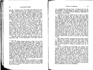 40

JEAN-JACQUES ROUSSEAU

após dia. Comparai-a com uma criança bem enfaixada da mesma idade; ficareis espantado com a diferença dos progressos.15
Deve-se contar com grandes oposiçÕes da parte das amas,
às quais a criança bem enfaixada dá menos trabalho que aquela
que se deve vigiar sem cessar. Demais sua sujidade faz-se mais
sensível com uma roupa aberta; cumpre limpá-la mais vezes.
Finalmente, o costume é um argumento que nunca se refutará,
em 'certas regiões, à predileção do povo de todos os países.
Não raciocineis nunca com as amas; ordenai, vede fazer e
nada poupeis para tornar fáceis, na prática, os cuidados que tiverdes prescrito. E por que não os compartilharieis? Nas alimentações comuns, em que só se atenta para o físico, conquanto a criança viva e não depereça, o resto pouco importa; mas
aqui, em que a educação começa com a vida, ao nascer, a criança já é discípulo, não do governante e sim da natureza. O governante não faz senão estudar, orientado por esse primeiro
mestre, e impedir que seus cuidados sejam contrariados. Ele
vigia o bebê, observa-o, segue-o, atenta, vigilante, para o primeiro reluzir de seu fraco entendimento, assim como o muçulmano espia, quando do quarto crescente, o nascer da lua.
Nascemos capazes de aprender, mas não sabendo nada, não
conhecendo nada. A alma acorrentada a seus órgãos imperfe.i(15) "Os antigos peruanos deixavam os filhos com os braços
livres num envolvedouro muito amplo; quando dele os tiravam, punham-nos em liberdade num buraco feito na terra e guarnecido de
lençóis dentro do qual os desciam até metade do corpo; dessa maneira tinham os braços livres, podiam mexer a cabeça e dobrar o corpo
à vontade sem que caíssem nem se machucassem. Logo que podiam
dar um passo, apresentavam-lhes o seio de certa distância como uma
isca para obrigá-los a andar. Os negrinhos encontram-se por vezes numa posição bem mais cansativa para mamar: abarcam as ancas da
mãe com t>s joelhos e os pés e tão bem as apertam que podem sustentar-se sem o auxílio dos braços da mãe. Prendem-se ao seio com
as mãos e chupam-no constantemente sem que se incomodem ou caiam
apesar dos diferentes movimentos da mãe que, durante esse tempo,
trabalha como de costume. Essas crianças começam a andar ou antes,
a engatinhar já no segundo mês. Esse exercício dá-lhes mais tarde a
facilidade de correr dessa maneira quase tão depressa como em pé"
(Hist. Nat. Tomo IV, in-12, p. 192).
A tais exemplos, Buffon poderia ter acrescentado o da Inglaterra onde a prática extravagante e bárbara das faixas se vai abolindo
dia a dia. V. também La Loubère, Voijdge du Siam; Lê Beau, Voyage
du Canada, etc. Encheria vinte páginas de citações se precisasse confirmar isso com fatos.

EMÍLIO ou DA EDUCAÇÃO

41

tos e semiformados, não tem sequer o sentimento de sua própria existência. Os movimentos, os gritos da criança que acaba de nascer, são efeitos puramente mecânicos, desprovidos de
conhecimento e de vontade.
Suponhamos que uma criança tivesse ao nascer a estatura
e a força de um homem feito, que saísse, por assim dizer,
com todos os seis meios de ação do ventre de sua mãe, assim
como Pallas saiu do cérebro de Júpiter; esse homem-criança seria um perfeito imbecil, um autômato, uma estátua imóvel e
quase insensível: não veria nada, não compreenderia nada, não
conheceria ninguém, não saberia voltar os olhos para o que
tivesse necessidade de ver. Não somente não perceberia nenhum objeto fora de si, como não levaria nenhum ao órgão do
sentido que lhe faria percebê-lo; as cores não estariam nos seus
olhos, os sons não estariam nos seus ouvidos, os corpos que tocasse não estariam no seu, nem sequer ele saberia que tem um;
o contato de suas mãos não estaria no seu cérebro; todas as
suas sensações se reuniriam num só ponto; ele só existiria no
sensorium- comum; teria uma só idéia, a do eu a que atribuiria
todas as suas sensações; e esta idéia, ou melhor, este sentimento seria a única coisa que teria a mais do que uma criança
comum.
Esse homem formado repentinamente não saberia tampouco erguer-se- sobre os pés; ser-lhe-ia necessário muito tempo
para aprender a equilibrar-se neles; talvez nem^ mesmo o tentasse, e verieis esse grande corpo forte e robusto, não sair do
lugar como uma pedra ou arrastar-se rastejando como um cachorrinho.
Sentiria o incômodo das necessidades, sem conhecer nem
imaginar um meio de atender a elas. Não há nenhuma comunicação imediata dos músculos do estômago com os dos braços e das pernas que, mesmo cercado de alimentos, o fizesse
dar um passo para deles se aproximar ou pegá-los; e como seu
corpo já estaria crescido e estariam desenvolvidos os seus membros, ele não teria, conseguintemente, nem as inquietações nem
os movimentos contínuos das crianças e poderia morrer, de
fome antes de se mexer/"a—fim de procurar sua "subsistência.
Por pouco que se tenha refletido sobre a ordem e o progresso
de nossos conhecimntos, não se pode negar que tal tenha sido
mais ou menos o estado primitivo de ignorância e de estupidez
natural ao homem, antes que tivesse aprendido o que quer que
seja da experiência ou de seus semelhantes.

 