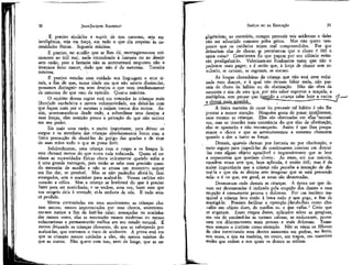 50

JEAN-)ACQUES ROUSSEAU

É preciso ajudá-las e suprir de que carecem, seja em
inteligência, seja em força, em tudo o que diz respeito às necessidades físicas. Segunda máxima.
É preciso, no auxílio que se lhes dá, restringirmo-nos unicamente ao útil real, nada concedendo à fantasia ou ao desejo
sem razão, pois a fantasia não as atormentará enquanto não a
tivermos feito nascer, dado que não é da natureza. Terceira
máxima.
É preciso estudar com cuidado sua linguagem e seus sinais, a fim de que, numa idade em que não sabem dissimular,
possamos distinguir em seus desejos o que vem imediatamente
da natureza do que vem da opinião. Quarta máxima.
O espírito dessas regras está em conceder às crianças mais
liberdade verdadeira e menos voluntariedade, «m deixá-las com
que façam mais por si mesmas e exijam menos dos outros. Assim, acostumando-se desde cedo, a subordinar seus desejos a
suas forças, elas sentirão pouco a privação do que não estiver
em seu poder.
Eis mais uma razão, e muito importante, para deixar os
corpos e os membros das crianças absolutamente livres com a
única precaução de afastá-las do perigo das quedas e de tirar
de suas mãos tudo o que as possa ferir.
Infalivelmente, uma criança com o corpo e os braços livres chorará menos do que outra toda enfaixada. Quem só conhece as necessidades físicas chora unicamente quando sofre e
é uma grande vantagem, pois então se sabe com precisão quando necessita de auxílio e não se atrasa um momento sequer
em lho dar, se possível. Mas se não pudeçdes aliviá-lo, ficai
sossegados, sem o acarinhar para acalmá-lo. Vossas carícias não
curarão a eólica. Mas a criança se lembrará do que é preciso
fazer para ser acarinhada; e se souber, uma vez, fazer com que
vos ocupeis dela à vontade, eí-Ia senhora de vós. E tudo estará perdido.
Menos contrariadas em seus movimentos as crianças choram menos; menos importunados por seus choros, atormentamo-nos menos a fim de fazê-las calar; ameaçadas ou acarinhadas menos vezes, elas se mostrarão menos medrosas ou menos
voluntariosas e permanecerão melhor em seu estado natural. É
menos deixando as crianças chorarem, do que se esforçando por
acalmá-las, que corremos o risco de acidentes. A prova está em
que as crianças menos cuidadas a eles, são menos sujeitas do
que as outras. Não quero com isso, nem de longe, que as ne-

EMÍLIO ou DA EDUCAÇÃO

51

gligenciem; ao contrário, cumpre prevenir tais acidentes e deles
não ser advertido somente pelos gritos. Mas não quero tampouco que os cuidados sejam .mal compreendidos. Por que
deixariam elas de chorar, se perceberem que o choro é útil a
tanta coisa? Conscientes tio que pagam por seu silêncio evitarão prodigalizá-lo. Valorizam-no finalmente tanto que não o
podemos mais pagar; e é então que, à força de chorar sem resultado, se cansam, se esgotam, se matam.
As longas choradeiras da criança. que não está nem enfaixada nem doente, e à qual não deixam faltar nada, não passam de choro de hábito ou de obstinação. Não são obra da
natureza e sim da ama que, por não saber suportar a maçada, a
multiplica, sem pensar que fazendo a criança calar hoje a excita rfajchorar _.mais_ amanhã.
]
" '
~~""~
' ""—»*
A única maneira de curar òii prevenir tal hábito é não lhe
prestar a menor atenção. Ninguém gosta de penar üíutilmente,
nem mesmo as crianças. Elas são obstinadas em suas "tentativas, mas se tiverdes mais constância do que elas de obstinação,
elas se agastarão e não recomeçarão. Assim é que lhes pouparemos o choro e que as acostumaremos a somente chorarem
quando a dor a tanto as forçar.
Demais, quando choram por fantasia ou por obstinação, .o
meio seguro para impedi-las de continuarem consiste em distraídas .com algum objeto agradável e impressionante que as leve
a esquecerem que queriam chorar. As amas, em sua maioria,
excedem nessa arte que, bem aplicada, é muito útil; mas é da
maior importância que a criança não perceba a intenção de distraí-la e que ela se divirta sem imaginar que se está pensando
nela: e é no que, em geral, as amas são desastradas.
Desmamam cedo demais as crianças. A época em que devem ser desrnamadas é indicada pela erupção dos dentes e essa
erupção é comumente penosa e dolorosa. Por um instinto maquinai a criança leva então à boca tudo O que pega, a fim de
mastigá-lo. Pensam facilitar a operação (dando-lhes como chocalho um objeto duro, de marfim ou o que valha. ; Creio que
se enganam. Esses corpos duros, aplicados sobre as gengívas,
em vez de amolecê-las as tornam calosas, as endurecem, provocam um dilaceramento mais penoso e mais doloroso. Tomemos sempre o instinto como exemplo. Não se vêem os filhotes
de cães exercitando seus dentes nascentes em pedras, no ferro,
nos ossos, e sim na madeira, no couro, em trapos, em materiais
moles que cedem e nos quais os dentes se enfiam.

 