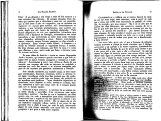 72

JEAN-JACQUES ROUSSEAU

Feliz? Ê um déspota, a um tempo o mais vil dos escravos e a
mais miserável das criaturas. Vi crianças educadas dessa maneira que queriam que se derrubasse a casa com um empurrão,
que se lhes desse o galo do campanário, que se detivesse um
regimento em marcha para ouvirem mais demoradamente os
tambores e que berravam alucinadamente, sem ouvirem ninguém, desde que não fossem de imediato obedecidas. Todo
mundo diligenciava em vão para agradar-lhes, irritando-se seus
desejos com a facilidade de conseguir, obstinavam-se nas coisas
impossíveis e não encontravam ao redor delas senão contradições, obstáculos, sofrimentos e dores. Sempre resmungando,
sempre teimando, sempre furiosas, passavam os dias gritando e
se queixando. Eram crianças muito felizes? A fraqueza e o
desejo de dominar reunidos só engendram loucura e miséria.
De duas crianças assim mimadas, uma bate na mesa e a outra
quer chicotear o mar; muito terão que bater e chicotear antes
de viverem satisfeitas.
Se essas idéias de domínio e tirania as tornam desgraçadas
desde a infância, que ocorrerá quando crescerem e que suas relações com os outros homens começarem a estender-se e multiplicar-se? Acostumadas á verem tudo dobrar-se diante de sua
vontade, que surpresa não terão ao entrarem na sociedade e
sentirem que tudo lhes resiste, e se acharem esmagadas pelo
peso de um universo que pensavam movimentar à vontade!
Suas atitudes insolentes, sua vaidade pueril, só lhes outorgam mortificações, desprezos, zombarias; bebem as afrontas como água; experiências cruéis logo lhes ensinam que não conhecem nem sua condição social nem suas forças; não podendo tudo, acreditam nada poderem. Tantos obstáculos imprevistos as
desanimam, tanto desprezo as avilta: tornam-se covardes, tímidas, rastejantes e tanto mais baixo caem de si mesmas quanto
mais alto se tinham erguido.
. Voltemos à regra primitiva. A natureza fez as crianças para serem amadas e socorridas; fê-las porventura para serem
obedecidas e temidas? Deu-lhes ela um ar imponente, um olhar
severo, uma voz rude e ameaçadora para serem terrificantes?
Compreendo que o rugido de um leão apavore os animais e que
tremam ao verem sua juba terrível. Mas se algum dia se viu
um espetáculo indecente, odioso, risível, é um corpo de magistrados com o chefe à testa, em traje de gala, prosternado
diante de uma criança enfaixada, com quem fala em termos
pomposos e que grita e baba como resposta.

73

EMÍLIO OU DA EPUCAÇSO

Considerando-se a infância em si mesma, haverá no mundo um ser mais frágil, mais miserável, mais à mercê de tudo
que a cerca, que tenha mais necessidade de piedade, de cuidados de proteção, que uma criança? Não é de se crer que só
mostra tão cfoce fisionomia, tão comovente maneira de ser a
fim de que tudo que dela se aproxime se interesse por sua fraqueza e se apresse em socorrê-la? Que haverá portanto de
mais chocante, de mais contrário à ordem, que ver uma criança
dominadora e enfezada mandar em tudo que a cerca e adotar
impunemente o tom de senhor com quem, em a abandonando,
a faria perecer?
Por outro lado, quem não vê que a fraqueza da primeira
infância acorrenta a criança de tantas maneiras, que é bárbaro
acrescentar a tal sujeição a de- nossos caprichos, arrancando-lhe
uma liberdade tão limitada de que tão pouco pode abusar e que
é tão pouco útil a nós, como a ela, a privarmos? Se não há
objeto tão_ digno de escárnio quanto uma criança altiva, não há
objeto mais digno de piedade que uma criança medrosa. Desde que com a idade da razão começa a servidão civil, porque
á ela antepor a servidão privada? Consintamos em que um
momento da vida seja isento desse jugo que a natureza não nos
impôs e deixemos à infância o exercício da liberdade natural,
' que a afasta, ao menos por algum tempo, dos vícios que-~-se
contraem com a escravidão. Que esses institutores severos,
que esses pais escravizados a seus filhos venham portanto com
suas 'objeções frívolas, e que antes de se vangloriarem -de seus
, , fnétodos, aprendam de uma vez os da natureza.
prática. Já disse que vosso jÜho nada deveobter
de seu dicionário e mais ainda as de
*—s as *k f° rca > de necessidade, de imconstrangimento nele devem figurar. Antes da
liA.HPWaíFãzao não se pode ter nenhuma idéia dos seres morais
••M.ÍTTJ77"":

_,-,„ Deve-se sentir que, como o esforço penoso é muitas vezes
|umai necessidade, o prazer é não raro igualmente uma necessidade
>Nao ha portanto senão um só desejo das crianças que nunca deve'^mos satisfazer 0 de se fazerem obedecer. D0 que se depreende
tudo o que pedem, é sobretudo ao motivo que a* W» a
na
do nosreal; recusaiou para
por
um
tf*

x^QTrowTtrir.

¥*T-j-..*i.rt_

-l

_f

T-

-11

' ~

3

iGVtl,

H

 