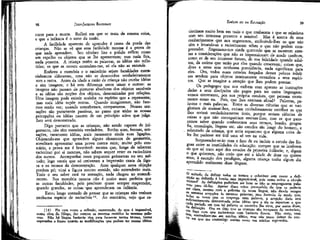 98

JEAN-JACQUES ROUSSEAU

corre para a morte. Refleti em que se trata da mesma coisa,
e que a infância é o sono da razão.
A facilidade aparente de aprender é causa da perda das
crianças. Não se vê que essa facilidade mesma é a prova de
que nada aprendem. Seu cérebro liso e polido reflete como
um espelho os objetos que se lhe apresentam; mas nada fica,
nada penetra. A criança retém as palavras, as idéias são refletidas; os que as ouvem entendem-nas, só ela não as entende.
Embora a memória e o raciocínio sejam faculdades essencialmente diferentes, uma não se desenvolve verdadeiramente
sem a outra. Antes da idade a razão da criança não recebe idéias
e sim imagens; e há esta diferença entre urnas e outras: as
imagens não passam de pinturas absolutas dos objetos sensíveis
e as idéias são noções dos objetos, determinadas por relações.
Uma imagem pode existir sozinha no espírito que a representa;
mas toda idéia supõe outras. Quando imaginamos, não fazemos senão ver; quando concebemos, comparamos. Nossas sensações são puramente passivas, ao passo que todas as nossas
percepções ou idéias nascem de um princípio ativo que julga.
Isto será demonstrado.
Digo portanto que as crianças, não sendo capazes de julgamento, não têm memória verdadeira. Retêm sons, formas, sensações, raramente idéias, mais raramente ainda suas ligações.
Objetando-me que aprendem alguns elementos de geometria,
acreditam apresentar uma prova contra mim; muito pelo contrário, a prova me é favorável: mostra que, longe de saberem
raciocinar por si mesmas, não sabem sequer reter os raciocínios
dos outros. Acompanhai esses pequenos geômetras no seu me'
todo; logo vereis que só retíveram a impressão exata da figura e os termos da demonstração. Ante qualquer nova objeção
perdem pé; virai a figura noutro sentido, não entenderão mais.
Todo o seu saber está na sensação, nada chegou ao entendimento. Sua memória mesma não é muito mais perfeita que
as outras faculdades, pois precisam quase sempre reaprender,
quando grandes, as coisas'que aprenderam na infância.
Estou longe contudo de pensar que as crianças não tenham
nenhuma espécie de raciocínio M. Ao contrário, vejo que ra(14) Fiz cem vezes a reflexão, escrevendo, de que é impossível,
numa obra de fôlego, dar sempre os mesmos sentidos às mesmas palavras. Não há língua bastante rica para fornecer tantos termos, tantas
expressões e frases quanto as modificações que podem ter nossas idéias.

EMÍLIO ou DA EDUCAÇÃO

99

ciocínam muito bem em tudo o que conhecem e que se relaciona
com seu interesse presente e sensível. Mas é acerca de seus
conhecimentos que nos enganamos, atribuindo-lhes os que não
têm e levando-as a raciocinarem sobre o que não podem compreender. Enganamo-nos ainda querendo que se mostrem atentas a considerações que não as impressionam de modo nenhum,
como as de seu interesse futuro, de sua felicidade quando adultos, da estima que terão por elas quando crescerem; coisas que,
ditas a seres sem nenhuma previdência, nada significam para
eles. Ora, todos esses estudos forçados desses pobres infelizes tendem para objetos inteiramente estranhos a seus espíritos. Que se imagine a atenção que lhes podem prestar.
Os pedagogos que nos exibem com aparato as instruções
dadas a seus discípulos são pagos para ter outra linguagem:
vemos entretanto, por sua própria conduta, que pensam exatamente como eu. Pois, que lhes ensinam afinal? Palavras, palavras e mais palavras. Entre as diversas ciências que se vangloriam de ensinar-lhes, evitam cuidadosamente escolher as que
lhes seriam verdadeiramente úteis, porque seriam ciências de
coisas e que não conseguiriam ensinar-lhes; mas as que parecemos saber quando conhecemos seus termos, brasão, geografia, cronologia, línguas etc. são estudos tão longe do homem,, e
sobretudo da criança, que seria espantoso que alguma coisa deles lhe pudesse ser útil uma só vez na vida.
Surpreender-se-ão com o fato de eu incluir o estudo das línguas entre as inutilidades da educação: cumpre que se lembrem
de que só trato aqui dos estudos da primeira infância; e, digam
o que quiserem, não creio que até a idade de doze ou quinze
anos, à exceção dos prodígios, alguma criança tenha algum dia
aprendido realmente duas línguas.
O método de defmir todos os termos e substituir sem cessar a defiviSL>° í j í ? -é bonito mas impraticável, pois como evitar o círculo
wosor As definições poderiam ser boas se não se empregassem palaas
ser nTPam mesmo con
' Apesar disso estou Persuadido de que se poderia
™;?°'
, í a pobreza de nossa língua, não dando sempre
*
acepções as mesmas palavras, mas fazendo de modo que,
ioLJiLr2,63 ?Ue Se e,mPreSa uma palavra, a acepção dada seja
cientemente determinada pelas idéias que a ela se reportam e que
de L?"- 6Í? qUe ^ Palavra se encontre lhe sirva, por assim dizer,
caa Ora eu
ora f
diR» que as crianças são incapazes de raciocínio,
isso Ç° c°m q ue raciocinem com bastante finura. Não creio, com
v . , contradizer-me em minhas idéias, mas não posso deixar de conem que me contradigo muitas vezes nas minhas expressões.

 