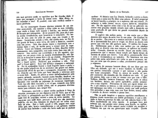116

JEAN-JACQUES ROUSSEAU

não terá portanto senão os caprichos que lhe tiverdes dado: é
justo que carregueis o fardo de vossos erros. Mas, direis, como remediar a isso? É possível, com uma conduta melhor e
muita paciência.
Eu me encarregara durante algumas semanas de um me
nino acostumado, não somente a fazer todas as suas vontades,
como ainda a forçar todo mundo a fazê-las, um menino cheio
de fantasia por conseguinte. Já no primeiro dia, para pôr à prova minha complacência, quis levantar-se à meia-noite. No melhor de meu sono ele pula da cama, pega seu roupão e me
chama. Levanto-me, acendo a vela; não queria mais; ao fim de
um quarto de hora o sono volta, ele torna a deitar-se, contente
com sua prova. Dois dias depois repete a experiência com o
mesmo êxito e sem, de minha parte, o menor sinal de impaciência, Como me beijasse, retornando ao leito, disse-lhe muito
serenamente: meu amiguinho, está tudo muito bem mas não recomeces. Isto excitou sua curiosidade e no dia seguinte, querendo ver um pouco como eu ousaria desobedecer-lhe, não deixou de se levantar à mesma hora e de me chamar. Perguntei-lhe
que queria. Disse-me que não podia dormir. Tanto pior, atalhei e fiquei quieto. Pediu-me que acendesse a vela. Para
quê? e íiquei quieto. Este tom lacônico começava a embaraçálo. Foi às apalpadelas buscar o fuzil fingindo bater a pedra e
eu não podia impedir-me de rir ouvindo-o dar golpes nos dedos.
Convencido afinal de que não o conseguiria, trouxe-me o isqueiro; disse-lhe que -não tinha que fazer daquilo e voltei-me para
o outro lado. Então, ele pôs-se a correr atabalhoadamente pelo
quarto, gritando, cantando, fazendo muito barulho, dando-se, na
mesa e nas cadeiras, pancadas que sabia muito bem moderar, mas
berrando com vontade na esperança de causar-me inquietação.
Tudo isso não dava resultado; e eu vi que, contando com belas
exortações ou com a minha cólera, não se preparara absolutamente para enfrentar meu sangue frio.
Entretanto, resolvido a vencer minha paciência à força de
teimosia, prosseguiu em sua algazarra com tal êxito, que ao fim
me irritei; e, pressentindo que iria tudo estragar com uma exaltação fora de propósito, encarei a coisa de outra maneira. Levantei-me sem naoV dizer, procurei o fuzil que não encontrei;
pedi-lhe, ele mo deu, faiscante de alegria por ter enfim triunfado de mim. Bati o fuzil, acendi a vela, peguei meu sujeitinho pela mão, levei-o tranqüilamente a um gabinete vizinho
de janelas bem fechadas e onde não havia nada que se pudesse

EMÍLIO ou DA EDUCAÇÃO

117

quebrar. Aí deixei-o sem luz. Depois, fechando a porta a chave,
voltei para a cama. sem lhe dizer uma palavra. É inútil perguntar
se houve barulho a princípio, eu o esperava; não me comovi. FÍ'nalmente o ruído cessou; escuto, ouço-o ajeitar-se, tranqüílizo-me.
No dia seguinte entro com a luz do sol no gabinete: encontro meu pequeno rebelde deitado num sofá e dormindo um
sono profundo de que devia ter grande necessidade depois de
tanto cansaço.
O negócio não acabou assim. A mãe soube que o filho
dormira dois -terços da noite fora de sua cama. De imediato tudo se perdeu. Era como se o menino estivesse à morte. Achando a oportunidade boa para se vingar, ele fez-se de doente sem
prever que com isso não ganharia nada. O médico foi chamado. Infelizmente para a mãe, esse médico era um pândego
que, p"ara se divertir com seus temores, se aplicava em aumentá-los. Contudo, disse-me ao ouvido: deixai por minha conta,
prometo-vos que o menino ficará curado por algum tempo da
fantasia de passar pôr doente. Com efeito, prescreveu-lhe dieta
e cama e recomendou-o ao boticário. Eu lamentava ver essa
pobre mãe assim místificada por todos os que a cercavam, menos por mim que ela passou a odiar, precisamente porque não
a enganava.
Depois de censuras bastante duras, ela me disse que seu
filho era delicado, que era o único herdeiro da família, que
era preciso conservá-lo custasse o que custasse e não queria
que fusse contrariado.' Nisso eu estava de acordo, só que,
por contrariar, ela entendia não lhe obedecer em tudo. Vi que
era preciso falar com a mãe no mesmo tom que com o filho.
Senhora, disse-lhe, bastante friamente, não sei como se educa
um herdeiro, demais não quero aprendê-lo; podeis arranjar-vos a esse respeito. Precisavam de mim por algum tempo ainda: o pai serenou os ânimos; a mãe escreveu ao preceptor para
que apressasse sua volta; e o menino, vendo que nada ganhava
com perturbar o meu sono nem com ficar doente, tomou enfim
o partido de dormir também e passar bem.
Não se pode imaginar a quantos caprichos semelhantes o
pequeno tirano escravizara seu infeliz governante; ê que a educação se fazia na presença da mãe, que não admitia fosse o herdeiro desobedecido em coisa alguma. A qualquer hora que
quisesse sair, era preciso estar pronto para levá-lo, ou melhor,
para segui-lo e ele tinha sempre muito cuidado em escolher o
momento em que via • seu governante mais ocupado. Queria

 