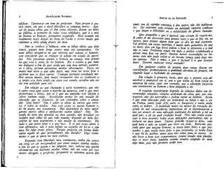 6

JEAN-JACQUES ROUSSEAU

edificar. Censura-se em tom de professor. Para propor ê preciso outro, em que o nível filosófico se compraz menos. Apesar de tantas obras que só têm como objetivo, dizem, ser úteis
ao público, a primeira de todas essas utilidades, que é a arte
de formar os homens, permanece esquecida. Meu assunto era
totalmente novo depois do livro de Locke e receio muito que
continue a sê-lo ainda depois do meu.
Não se conhece a infância: com as falsas idéias que dela
temos, quanto mais longe vamos mais nos extraviamos. Os
mais sábios apegam-se ao que importa que saibam os homens,
sem considerar que as crianças se acham em estado de aprender. Eles procuram sempre o homem na criança,, sem pensar
no que esta é, antes de ser homem. Eis o estudo a que mais
me dediquei a fim de que, ainda que seja meu método quimérico e falso, possam aproveitar minhas observações. Posso ter
muito mal visto o que cabe fazer; mas creio ter visto bem o
paciente que se deve operar. Começai portanto estudando melhor vossos alunos, pois muito certamente não os conheceis e
se lerâes este livro tendo em vista esse estudo, acredito não ser
ele sem utilidade para vós.
Em relação ao que chamarão a parte sistemática, que não
é outra coisa aqui senão a marcha da natureza, será o que mais
desnorteara o leitor; por aí é que me atacarão sem dúvida e
talvez tenham razão. Acreditarão menos ler um tratado de
educação que os devaneios de um visionário sobre a educação. Que fazer? Não é sobre as idéias de outros que escrevo; é sobre as minhas. Não vejo como os outros homens e,
de ha muito, mo censuraram. Mas dependera de mim outorgar-me outros olhos e atribuir-me outras idéias? Não. Depende de mim não abundar no meu sentido, não acreditar ser
sozinho mais sábio do que todo mundo; depende de mim desconfiar de meu sentimento e não mudar de sentimento. Eis
tudo o que posso fazer e o que faço. E se por vezes adoto o
tom afirmativo, não é para influir no espírito do leí'or e sim
para lhe falar como penso. Porque proporia em forma dubitativa aquilo de que pessoalmente não duvido? Digo exatamente o que se passa no meu espírito.
Expondo com liberdade meu sentimento, tenho tão pouco
em vista ser ele irrespondível que junto sempre minhas razões,
a fim de que as pesem e me julguem: mas, embora não queira
obstinar-me em defender minhas idéias, não me creio por isso
menos obrigado a propô-las, porquanto as máximas acerca das

EMÍLIO ou DA EDUCAÇÃO

7

quais sou de^ opinião contrária à dos outros não são indiferentes. São máximas cuja verdade ou falsidade importa conhecer
e que fazem a felicidade ou a infelicidade do gênero humano.
Que proponha o que é factível, não cessam ãe repetir-me.
E como se me dissessem para propor fazer o que se faz; ou, ao
menos, pára propor algum bem que se alie ao mal existente.
Tal projeto, em certas matérias, ê muito mais quiméríco do que
oi meus, pois em liga dessa ordem o bem se deteriora e o mal
não se cura. Preferiria seguir em tudo a prática estabelecida a
adotar uma boa em parte: haveria menos contradição no homem; este não pode voltar-se ao mesmo tempo para duas metas opostas. Pais e mães, o que é factível ê o que desejais
fazer. Deverei endossar vossa vontade?
Em qualquer espécie de projeto duas coisas devem ser
consideradas: primeiramente a qualidade absoluta ao projeto; em
segundo lugar a facilidade de execução.
Em relação à primeira, basta, para que o projeto seja admissível e praticável em si, que o que tenha de bom esteja na
natureza da coisa; aqui, por exemplo, que a educação proposta
seja conveniente ao homem e bem adaptada a ele.
A segunda consideração depende de relações dadas em determinadas situações; relações acidentais da coisa, que, por conseguinte, não são necessárias e podem variar ao infinito. Assim
é que uma educação pode ser praticável na Suíça e não o ser
na França; outra pode sê-lo entre os burgueses e outra ainda
entre os nobres. A facilidade maior ou menor da execução depende de mil circunstâncias impossíveis de se determinarem a
não ser através de uma aplicação particular do método a tal ou
qual país, a tal ou qual condição social. Ora, não sendo essenciais a meu assunto, todas essas aplicações particulares não se
incluem no meu plano. Outros poderão ocupar-se delas, cada
qual para o país ou estado que tiver em vista. Basia-me que,
onde quer que nasçam homens, se possa fazer deles o que proponho; e que, tendo feito deles o que proponho, se tenha feito
o que há de melhor, tanto para eles como para os outros. Se
não levar a bem esse compromisso, estarei errado sem dúvida;
mas se tiver êxito, também estarão errados exigindo de mim
algo mais, pois não prometo senão isso.

 