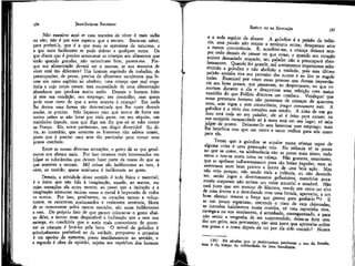 150

JEAN-JACQUES ROUSSEAU

Não examino aqui se essa maneira dê viver é mais sadia
ou não; não é por este aspecto que a -encaro. Basta-me saber,
para preferi-la, que é a que mais se aproxima da natureza, e
a que mais facilmente se pode dobrar a qualquer outra. Os
que dizem que é preciso acostumar as crianças aos alimentos que
terão quando grandes, não raciocinam bem, parece-me. Porque sua alimentação deverá ser a mesma, se sua maneira de
viver será tão diferente? Um homem esgotado de trabalho, de
preocupações, de penas, precisa de alimentos suculentos que levem um novo espírito ao cérebro; uma criança que mal engatinha e cujo corpo cresce, tem necessidade de uma alimentação
abundante que produza muito quilo. Demais o homem feito
já tem sua condição, seu emprego, seu domicílio; mas quem
pode estar certo do que a sorte reserva à criança? Em nacfa
lhe demos uma forma tão determinada que lhe custe demais
mudar, se preciso. Não façamos com que morra de fome em
outros países se não levar por toda parte, em seu séquito, um
cozinheiro francês, nem que diga um dia que só se sabe comer
na França. Eis, entre parênteses, um elogio divertido! Eu diria, ao contrário, que somente os franceses não sabem comer,
posto que é preciso uma arte tão particular para tornar seus
pratos comíveis.
Entre as nossas diversas sensações, o gosto dá as que geralmente nos afetam mais. Por isso estamos mais 'interessados em
julgar as substâncias que devem fazer parte da nossa do que as
que somente a cercam. Mil coisas são indiferentes ao tato, à
vista, ao ouvido; quase nenhuma é indiferente ao gosto.
Demais, a atividade desse sentido é toda física e material;
é o único que não fala à imaginação, aquele, ao menos, em
cujas sensações ela entra menos; ao passo que a imitação e a
imaginação misturam muitas vezes o moral à impressão de todos
os outros. Por isso, geralmente, os corações ternos e voluptuosos, os caracteres apaixonados e realmente sensíveis, fáceis
dê se comoverem pelos outros sentidos, são assaz indiferentes
a esse. Do próprio fato de que parece colocar-se o gosto abaixo deles, e tornar mais desprezível a inclinação que a este nos
entrega, eu concluiria que o meio mais conveniente de governar as crianças é levá-las pela boca. O móvel da gulodice é
principalmente preferível ao da vaidade, porquanto a primeira
é um apetite da natureza, preso imediatamente ao sentido, e
a segunda é obra da opinião, sujeita aos caprichos dos homens

EMÍLIO ou DA EDUCAÇÃO

157

e a toda espécie de abusos. A gulodice é a paixão da infância; essa paixão não resiste a nenhuma outra; desaparece ante
a menor concorrência. E, acreditaí-mef a criança deixará sempre cedo demais de pensar no que come; e quando seu coração
estiver demasiado ocupado, seu paladar não o preocupará absolutamente. Quando for grande, mil sentimentos impetuosos substituirão a gulodice e não abolirão a vaidade; pois esta última
paixão sozinha tira seu proveito das outras e ao fim as engole
todas. Examinei por vezes essas pessoas que davam importância aos bons pratos, que pensavam, ao despertarem, no que comeriam durante o dia e descreviam uma refeição com maior
exatidão do que Políbio descreve um combate. Verifiquei que
esses pretensos homens não passavam de crianças de quarenta
anos, sem vigor- e sem consistência, fruges consumere nati. A
gulodice é o vício dos corações sem estofo. A alma de um guloso está toda no seu paladar; ele só é feito para comer; na
sua estúpida incapacidade só à mesa está em seu lugar, só sabe
julgar de pratos. Deixemo-lo sem lamentar esse emprego; mais
lhe beneficia esse que um outro e tanto melhor para nós como
para ele.
Temer que â gulodice se enraize numa criança capaz de
alguma coisa é uma precaução tola. Na infância só se pensa
no que se come; na adolescência não se pensa mais nisso; tudo
serve e tem-se outra coisa na cabeça. Não gostaria, entretanto,
que se apelasse indiscretamente para tão baixo impulso, nem se
assentasse num bom petisco a honra de uma bela ação. Mas
não vejo porque, não sendo toda a infância, ou não devendo
ser, senão jogos e divertimentos galhofeiros, exercícios puramente corporais não teríam um valor material e sensível. Não
será justo que um menino de Maiorca, vendo um cesto no alto
de uma árvore e o derrubando com uma fronda, aproveite, e um
bom almoço renove a força que gastou para ganhá-lo30? E
se um jovem espartano, correndo o risco de cem chicotadas,
se introduz habilmente numa cozinha, vê uma raposinha viva,
carrega-a na sua vestimenta, é arranhado, ensangüentado, e para
não sentir a vergonha de ser surpreendido, deixa-se ferir sem
dar um grito, sem pestanejar, não será justo que aproveite enfim
sua presa e a coma depois de ter por ela sido comido? Nunca
esse é 3 dL
do

?u,e « maí«qi*«» perderam
celebridade de seus frondeiros.

o

uso da fronda;

 