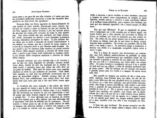 164

JEAN-JACQUES ROUSSEAU

suave passa a ser para ela um odor nojento; e é assim que nossas precauções indiscretas aumentam a soma das sensações desagradáveis em detrimento das agradáveis.
Resta-me falar nos livros seguintes do desenvolvimento de
uma espécie de sexto sentido, denominado senso comum, menos por ser comum a. todos os homens, do que por resultar do
uso bem regrado dos outros sentidos e por nos instruir acerca
da natureza das coisas pelo concurso de todas as suas aparências. Esse sexto sentido não tem, portanto, um órgão particular: reside unicamente no cérebro e suas sensações, puramente
internas, chamam-se percepções ou idéias. É pelo número dessas idéias que se mede a extensão de nossos conhecimentos: é
sua nitidez, sua clareza, que faz a justeza de nosso espírito; é
a arte de as comparar entre si que chamam razão humana. Assim aquilo a que eu chamava razão sensitiva ou pueril consiste
em formar idéias simples mediante o concurso de várias sensações; e aquilo a que chamo razão intelectual ou humana consiste em formar idéias complexas mediante o concurso de várias
idéias simples.
Supondo portanto que meu método seja o da natureza e
que eu não me tenha enganado na aplicação, teremos levado
nosso aluno, através do país das sensações até os confins da
razão pueril: o primeiro passo que vamos dar além deve ser
um passo de homem. Mas antes de entrar neste novo caminho
deitemos os olhos no que acabamos de percorrer. Cada idade,
cada condição na vida tem sua perfeição conveniente, sua espécie de maturidade própria. Amíúde ouvimos falar de um
homem feito; mas consideremos uma criança feita; este espetáculo será mais novo para nós e não será talvez menos agradável.
A existência dos seres acabados é tão pobre, tão limitada, que, quando só vemos o que é, não nos comovemos nunca.
São as quimeras que enfeitam os objetos reais; e se a imaginação não acrescenta um encanto ao que nos impressiona, o estéril prazer que disto tiramos cinge-se ao órgão e deixa sempre
o coração frio. A terra adornada com os tesouros do outono
exibe uma riqueza que o olho admira; mas essa admiração não
é comovente, vem mais da reflexão que do sentimento. Na primavera, o campo quase nu não se acha ainda coberto de nada,
os bosques não oferecem sombra, a verdura mal começa a surgir e o coração se comove com seu aspecto. Vendo renascer

EMÍLIO ou DA EDUCAÇÃO

165

assim a natureza, a gente também se sente reanimar; cerca-nos
a imagem do prazer; essas companheiras da volúpia, as doces
lágrimas, sempre prestes a juntar-se a todo sentimento delicioso já molham nossas pálpebras; mas o aspecto das vindimas, por
mais que seja animado, agradável, nós o vemos sempre de olhos
secos.
Por que essa diferença? É que ao espetáculo da primavera a imaginação une o das estações que se devem seguir; aos
tenros brotos que o olho percebe, ela acrescenta as flores, os
frutos, as sombras, por vezes os mistérios que elas podem cobrir. Ela reúne em um ponto tempos que se devem suceder, e
vê menos os objetos como são do que como os deseja, porque
depende delas escolhê-los. No outono, ao contrário, não se tem
mais a ver senão o que é. Se queremos chegar à primavera, o
inverno nos detém e a imaginação enregelada expira sobre a
neve e o gelo.
Essa é a fonte do encanto que encontramos em contemplar uma bela infância preferívelmente na perfeição da idade
adulta. Quando experimentamos um verdadeiro prazer em ver
um homem? é quando a memória de suas ações nos faz retroceder em sua vida e o rejuvenesce, por assim dizer, aos nossos
olhos. Se somos levados a considerá-lo tal qual é ou a supô-lo
tal qual será em sua velhice, a idéia da natureza declinante apaga nosso prazer. Não há nenhum em ver avançar um homem
a grandes passos para sua tumba e a imagem da morte torna
tudo feio.
Mas quando eu imagino um menino de dez a doze anos,
sadio, vigoroso, bem formado para sua idade, ele não dá origem a uma idéia que não seja agradável tanto no presente como
no futuro; eu o vejo vivo, animado, sem preocupação atormentando, sem longa e penosa previdência, todo atento a sua sorte
atual, e gozando de uma plenitude de vida que parece querer
estender-se fora de si. Eu o prevejo numa outra idade exercitando seus sentidos, seu espírito, suas forças, que se desenvolvem dia a dia e de que ele dá a cada instante novos índices;
eu o contemplo criança e ele me agrada; eu o imagino homem
e ele me agrada mais ainda; seu sangue ardente parece aquecer o meu; acredito viver sua vida e sua vivacídade me rejuvenesce.
A hora soa, que mudança! No mesmo momento sua alegria arrefece, seu olho se apaga; adeus a alegria, adeus os jogos

 