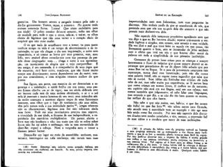 JEAN-JACQUES ROUSSEAU

EMÍLIO ou DA EDUCAÇÃO

gratuitos. Um homem severo e zangado toma-a pela mão e
diz-lhe gravemente: Vamos, rapaz, e arrasta-o. No quarto onde
entram entrevejo livros. Livros! Que triste mobiliário para
sua idade! O pobre menino deixa-se arrastar, volta um olhar
de saudade para tudo o que o cerca, cala-se, e vai-se, os olhos
cheios de lágrimas que não ousa verter e o coração cheio de
suspiros que não ousa exalar.
Ó tu que nada de semelhante tens a temer, tu para quem
nenhum tempo na vida é um tempo de aborrecimento e de inquietação, tu que vês chegar o dia sem inquietação, a noite sem
impaciência, e só contas as horas por teus prazeres, vem, meu
feliz, meu amável aluno consolar-nos com tua presença da partida desse desgraçado: vem... chega e sinto à sua aproximação, um movimento de alegria que o vejo compartilhar. É
seu amigo, é seu camarada, é o companheiro de seus jogos que
ele encontra; está bem certo, vendo-me, que não ficará muito
tempo sem divertimento; nunca dependemos um do outro, sempre nos entendemos, e com ninguém estamos melhor do que
juntos.
Sua figura, seu porte, sua maneira de ser denunciam a segurança e a satisfação; a saúde brilha em seu rosto; seus passos firmes dão-lhe um ar de vigor; sua tez ainda delicada sem
ser insóssa nada tem de uma moleza efeminada; o ar e o sol
nela já puseram a marca honrosa-de seu sexo; seus músculos ainda moles começam a acentuar alguns traços de uma fisionomia
nascente, seus olhos que o fogo do sentimento não ama aidna,
têm pelo menos toda a sua serenidade nativa 3í5; longas tristezas
não os obscureceram, lágrimas sem fim não sulcaram ainda
suas faces. Vede em seus movimentos prontos mas seguros,
a vivacidade de sua idade, a firmeza de sua independência, a experiência dos exercícios multiplicados.
Ele parece _ aberto e
livre mas não insolente e vão; seu rosto que não se colou sobre
livros não lhe caí sobre o estômago; não se tem necessidade de
dizer-lhe: erguei a cabeça. Nem a vergonha nem o temor a
fizeram jamais baixar.
Demos-Ihe um lugar no meio da assembléia: senhores, examinai-o, interrogai-o em toda confiança; não temais nem suas

ímportunidades nem suas baboseiras, nem suas perguntas indiscretas. Não tenhais medo de que se assenhoreie de vós, que
pretenda com que vós vos ocupeis dele tão somente e que não
possais mais desfazer-vos dele.

166

(35) Natia, Emprego esta palavra numa acepção italiana por
não encontrar um sinônimo em francês. Se erro, pouco importa conquanto me entendam.

167

Não espereis dele tampouco propósitos agradáveis nem que
vos diga o que eu lhe houvera ditado; esperai unicamente a verdade ingênua e simples, sem ornato, sem arranjo e sem vaidade.
Ele vos dirá o mal que tiver feito ou aquele em que pensa, tão
livremente quanto o bem, sem se incomodar de jeito nenhum
com o efeito que terá em vós o que houver dito: usará da
palavra em toda a simplicidade de sua primeira instituição.
Gostamos de prever boas coisas para as crianças e sempre
kmentamos o fluxo de inépcias que quase sempre destrói as esperanças que gostaríamos de ter de algum feliz achado que por
acaso lhes cai na língua. Se o meu dá porventura raramente tais
esperanças, nunca dará essa lamentação; pois não diz nunca
uma palavra inútil, não se esgota numa tagarelice que sabe que
não se ouvirá. Suas idéias são limitadas mas nítidas; ele nada
sabe de cor, mas sabe muito por experiência; se lê menos bem
que outra criança em nossos livros, lê melhor no da natureza;
seu espírito não está em sua língua, está em sua cabeça; tem
menos memória que julgamento; só sabe falar uma linguagem,
mas entende o que diz; e se não diz tão bem quanto os outros,
faz melhor do que eles fazem.
Não sabe o que seja rotina, uso, hábito; o que fez ontem
não influi no que faz hoje 3 6 : não adota nunca uma fórmula,
não atende nem à autoridade nem ao exemplo e não age nem
fala senão como lhe convém. Por isso não espereis dele discursos ditados nem modos estudados, e sim, sempre, a expressão fiel
de suas idéias e a conduta que nasce de suas inclinações.
(36) A atração do hábito vem da preguiça natural ao homem
e essa preguiça aumenta em se entregando a ela; faz-se mais facilmente o que já se fez: o caminho aberto torna-se mais fácil de seguir,
Por isso pode-se observar que o império do hábito é muito grande
nos velhos e nas pessoas indolenles, muito pequeno na juventude e
nas pessoas vivas. Tal regime só é bom para as almas fracas e as
enfraquece dia a dia mais. O único hábito útil as crianças é dobrar-se sem dificuldade à necessidade das coisas e o único hábito útil aos
homens é dobrar-se sem dificuldade à razão. Qualquer outro hábito
é um vício.

 