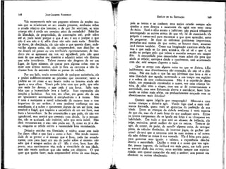 168

JEAN-JACQUES ROUSSEAU

Vós encontrareís nele um pequeno número de noções morais que se relacionam ao seu estado presente, nenhuma sobre
o estado relativo dos homens; e de que lhe serviram, se uma
criança não é ainda um membro ativo da sociedade? Falai-lhe
de liberdade, de propriedade, de convenções até; pode saber
até aí, pode saber porque o que é seu é seu e porque o que
não é seu não o é; além disso não sabe mais nada. Falai-lhe
de dever, de obediência, ele não sabe o que quereis dizer; ordenai-lhe alguma coisa, ele não compreenderá; mas dizei-lhe: se
me desseís tal prazer eu vos retribuiria oportunamente; de imediato ele se apressará em vos ser agradável, pois não quer
mais do que ampliar seu domínio e adquirir sobre vós direitos
que sabe invioláveis. Talvez mesmo não desgoste de ter um
lugar, de fazer número, de contar para alguma coisa; mas se
tiver este último motivo, eí-Io já fora da natureza e não fechastes bem de antemão todas as portas da vaidade.
Por seu lado, tendo necessidade de qualquer assistência, ele
a pedirá indiferentemente ao primeiro que encontrar; tanto a
pediria ao rei como a seu lacaio: todos os homens aínda são
iguais a seus olhos. Vereis pelo jeito com que pede, que sabe
que nada lhe devem; o que pede é um favor. Sabe também que a humanidade leva a fazê-lo. Suas expressões são
simples e lacônicas. Sua voz, seu olhar, seu gesto são de um
ser igualmente acostumado à complacência e à recusa. Não
ê nem a rastejante e servíl submissão do escravo nem o tom
imperioso de um senhor; é uma modesta confiança em seu
semelhante, é a nobre e comovente doçura de um ser livre, mas
sensível e frágil, que implora a assistência de um ser livre, mas
forte e benevolente. Se lhe concederdes o que pede, ele não vos
agradecerá, mas sentirá que contraiu uma dívida. Se o recusardes, não se queixará, não insistirá, sabe que seria inútil. Não
dirá: recusaram-me, e sim: não podia ser. E, como eu já o disse, ninguém se rebela contra a necessidade bem reconhecida.
Deixai-o sozinho em liberdade, e véde-o atuar sem nada
lhe dizer; olhai o que fará e como o fará. Não tendo necessidade de se provar a si mesmo que é livre, nada faz avoadamente, nem para fazer um ato de poder sobre si mesmo: não
sabe que é sempre senhor de si? Ele é vivo, leve, bem disposto; seus movimentos têm toda a vivacidade de sua idade,
mas não vereis nenhum que não tenha um objetivo. O que
quer que queira fazer, nada empreenderá acima de suas forças,

EMÍLIO ou DA EDUCAÇÃO

169

pois as testou e as conhece; seus meios estarão sempre adequados a seus desejos e raramente ele agirá sem estar certo
do êxito. Terá o olho atento e judicioso: não andará tolamente
interrogando os outros acerca do que vê; há de examiná-lo ele
próprio e cansar-se-á para encontrar o que quer aprender, antes
cíe perguntar. Se tiver de enfrentar problemas imprevistos,
perturbar-se-á menos do que outro; se houver risco, assustar-se-á menos também. Como sua imaginação continua ainda inativa e que nada se £éz para animá-la, ele só vê o que é, só
avalia os perigos pelo que valem e mantém sempre seu sangue
frio. A necessidade pesa demasiadas vezes sobre ele para que
ainda se rebele; carrega-a desde o nascimento, está acostumado
com ela; está sempre disposto a tudo.
Que se ocupe com alguma coisa ou que se divirta, é-lhe
indiferente; seus divertimentos são ocupação, ele não vê a diferença. Põe em tudo o que faz um interesse que leva a rir e
uma liberdade que agrada, mostrando a um tempo seu espírito
e a esfera de seus conhecimentos. Não é o espetáculo dessa
idade, um espetáculo encantador e suave, ver uma criança bonita, de olho vivo e alegre, com um ar de contentamento e
serenidade, com uma fisionomia aberta e sorridente, fazer brincando as coisas mais sérias, ou profundamente ocupada com os
divertimentos mais frívolos? .
Quereis agora julgá-la por comparação? Misturaí-a com
outras crianças e deixaí-a agir. Vereis logo qual a mais realmente formada, quem mais se aproxima da perfeição de sua
idade. Entre as crianças da cidade nenhuma é mais esperta
do que ela, mas ela é mais forte do que qualquer outra. Entre
os jovens camponeses ela os iguala em força e os ultrapassa em
habilidade. Em tudo o que está ao alcance da infância, ela
julga, raciocina, prevê melhor do que os outros. Trata-se de
agir, de correr, de pular, de sacudir alguma coisa, de carregar
pesos, de calcular distâncias, de inventar jogos, de ganhar prêmios? dir-se-á que a natureza está às suas ordens a tal ponto
ela sabe dobrar as coisas à sua vontade. Ela é feita para guiar,
para governar seus iguais: o talento, a experiência dão-lhe
direito e autoridade. Dai-lhe o traje e o nome que vos agradar, pouco importa, ela brilhará em toda parte, em toda parte
se tornará chefe dos outros; estes sentirão sempre sua superioridade; sem querer comandar ela será O senhor; sem pensar em
obedecer os outros obedecerão.

 
