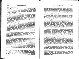 182

JEAN-JACQUES ROUSSEAU

EMÍLIO ou DA EDUCAÇÃO

coisa e assim, tão-somente, como vos escravizar a suas interrogações. É preciso considerar menos as palavras que pronuncia do
que o motivo que a faz falar. Esta advertência, até aqui menos
necessária, torna-se da maior importância logo que a criança
começa a raciocinar,

pão um marreco de cera flutuando no tanque. Embora espantados, não dizemos que se trata de um feiticeiro; pois não sabemos o que seja um feiticeiro. Sem cessar impressionados por
efeitos cujas causas ignoramos, não nos apressamos em julgar
nada e permanecemos quietos em nossa ignorância até encontrarmos a oportunidade de sair dela.
. De volta ao lar, à força de. falar do marreco da feira, enfiamos na cabeça o desejo de imitá-lo: pegamos uma boa agulha bem imantada, envolvemo-la em cera branca, que esculpimos do melhor modo possível em forma de marreco, de maneira que a agulha atravesse o corpo e que a cabeça se encontre no bico. Pousamos o marreco na água e aproximamos dó
bico um anel de chave e vemos, com uma alegria fácil de se
compreender, que nosso marreco segue a chave precisamente
como o da feira seguia o pedaço de pão. Observar em que
direção o marreco se detém na água quando o deixamos sossegado, é o que poderemos fazer de outra feita, No momento,
ocupados com nosso objeto, não queremos mais.
Na mesma noite voltamos à feira com pão preparado em
nossos bolsos; e logo que o prestidigitador faz sua mágica, meu
pequeno doutor, que mal se contém, lhe diz que a coisa não é
difícil e que ele próprio fará o mesmo. Aceitam o desafio: no
mesmo momento ele tira de seu bolso o pão em que se esconde o pedaço de ferro; aproximando-se da mesa, bate-lhe o
coração; ele apresenta o pão quase tremendo; o marreco vem
e segue-o; o menino grita de alegria. Com as palmas e as
aclamações da assembléia, víra-lhe a cabeça, está fora de si.
O feirante espantado vem contudo abraçá-lo, felicitá-lo e pedir-Ihe que o honre ainda no dia seguinte com sua presença, acrescentando que cuidará de reunir mais gente para aplaudir sua
habilidade. Meu pequeno naturalista envaidecido quer falar,
mas de imediato eu lhe fecho a boca e arrasto-o cumulado
de elogios.
- O menino, até o dia seguinte conta os minutos com risível
inquietação. Convida todos os que encontra; gostaria que todo
o gênero humano fosse testemunha de sua glória, aguarda a

. Há uma cadeia de verdades gerais em virtude da qual todas as. ciências se prendem a princípios comuns e de que se desenvolvem sucessivamente: essa cadeia é o método dos filósofos, Não é dessa que se trata aqui, Há uma bem diferente pela qual cada objeto particular atrai outro e mostra sempre o
que o segue. Essa ordem que alimenta, através de uma curiosidade contínua, a atenção que todos exigem, é a que segue
a maioria dos homens e, principalmente, a de que precisam as
crianças. 'Orientando-nos para desenhar.nossas cartas foí necessário traçar merídianas. Dois pontos de interseção entre as sombras iguais da manhã e da tarde dão uma meridiana excelente
para um astrônomo de treze anos. Mas essas meridianas apagam-se, é preciso tempo para traçá-las; elas obrigam a trabalhar
sempre no mesmo lugar: tantos cuidados, tantos embaraços, o
aborreceriam afinal. Nós o prevímos e a isso atendemos de
antemão.
Eis-me de novo nos meus longos e minuciosos pormenores.
Leitores, ouço vossos murmúrios e os enfrento; não quero sacrificar à vossa impaciência a parte mais útil deste livro. Acomodai-vos com meus excessos como eu me acomodo com vossas queixas.
De há muito tínhamos percebido, meu aluno e eu, que o
âmbar, o vidro, a cera, diversos corpos esfregados atraem as
palhas e que outros não as atraem. Por acaso encontramos um
que tem uma virtude mais singular ainda: atrai a alguma distância e sem ser esfregado a límalha e outras partículas de ferro.
Durante quanto tempo essa qualidade nos diverte sem que vejamos nela nada mais? Finalmente verificamos que ela se comunica ao próprio ferro, ímantado em certo sentido. Um dia
vamos à feira *; um prestidígitador atrai com um pedaço de
( l ) Não pude deixar de rir lendo uma fina crítica de Mr.
Formey sobre este pequeno conto: "Esse prestidigitador, diz "ele, que
se vangloria de emulação contra um menino e admoesta gravemente
seu ínstitutor, é um indivíduo do mundo dos Emílios. "O espírituoso
Mr. Formey não pôde supor que essa pequena cena era arranjada

183

e que o prestidigitador estava instruído acerca do que devia fazer;
porque é, com efeito, o que eu não disse. Mas quantas vezes, em
compensação não declarei que não escrevia para as pessoas as quais
é preciso tudo dizer!

 