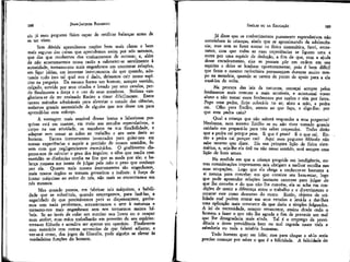 188

JEAN-}ACQUES ROUSSEAU

eis já meu pequeno físico capaz de retificar balanças antes de
as ter visto.
Sem dúvida aprendemos noções bem mais claras e bem
mais seguras das coisas que aprendemos assim por nós mesmos,
que das que recebemos dos ensinamentos de outrem; e, além
de não acostumarmos nossa razão a submeter-se servilmente à
autoridade, tornamo-nos mais engenhosos em encontrar relações,
em ligar idéias, em inventar instrumentos do que quando, adotando tudo isso tal qual nos é dado, deixamos cair nosso espirito na preguiça. Da mesma forma um homem, sempre vestido,
calçado, servido por seus criados e levado por seus cavalos, perde finalmente a força e o uso de seus membros. Boileau vangloriava-se de ter ensinado Racine a rimar dificilmente. Entre
tantos métodos admiráveis para abreviar o estudo das ciências,
teríamos grande necessidade de alguém que nos desse um para
aprendê-las com esforço.
A vantagem mais sensível dessas lentas e laboriosas pesquisas está em manter, em meio aos estudos especulativos, o
corpo na sua atividade, os membros na sua flexibilidade, e
adaptar sem cessar as mãos ao trabalho e aos usos úteis ao
homem. Tantos instrumentos inventados para guiar-nos em
nossas experiências e suprir a precisão de nossos sentidos, fazem com que negligenciemos exercitá-los. O grafômetro dispensa-nos de calcular o grau dos ângulos; o olho que media com
exatidão as distâncias confia na fita que as mede por ele; a balança romana me isenta de julgar pela mão o peso que conheço
por ela. Quanto mais nossos instrumentos são engenhosos,
mais nossos órgãos se tornam grosseiros e inábeís: à força de
juntar máquinas ao redor de nós, não mais as encontramos em
nós mesmos.
Mas quando pomos, em fabricar tais máquinas, a habilidade que as substituía, quando empregamos, para fazê-las, a
sagacidade de que precisávamos para as dispensarmos, ganhamos sem nada perdermos, acrescentamos a arte à natureza e
tornamo-nos mais engenhosos sem nos tornarmos menos hábeis. Se ao invés de colar um menino nos livros ou o ocupar
num atelier, suas mãos trabalharão em proveito de seu espírito:
torna-se filósofo e acredita ser apenas um operário. Finalmente
esse exercício tem outras serventias de que falarei adiante; e
ver-se-á como, dos jogos da filosofia, pode alguém se elevar às
verdadeiras funções do homem.

EMÍLIO ou DA EDUCAÇÃO

189

Já disse que os conhecimentos puramente especulativos não
convinham às crianças, ainda que se aproximando da adolescência; mas sem as fazer entrar na física sistemática, fazei, entretanto, com que todas as suas experiências se liguem uma a
outra por uma espécie de dedução, a fim de que, com a ajuda
desse encadeamento, elas as possam pôr em ordem em seu
espírito e delas se lembrar oportunamente; pois é bem difícil
que fatos e mesmo raciocínios permaneçam durante muito tempo na memória, quando se carece de ponto de apoio para a ela
traze-los de volta.
Na procura das leis da natureza, começai sempre pelos
fenômenos mais comuns e mais sensíveis, e acostumai vosso
aluno a não tomar esses fenômenos por razões e sim por fatos.
Pego uma pedra, finjo colocá-la no ar; abro a mão, a pedra
cai.
Olho para Emílio, atento ao que faço, e digo-lhe: por
que esta pedra caiu?
Qual a criança que não saberá responder a esta pergunta?
Nenhuma, nem mesmo Emílio se eu não tiver tomado grande
cuidado em prepará-lo para não saber responder. Todas dirão
que a pedra cai porque pesa. E que é peso? É o que caí. Então a pedra caí porque cai? Aqui meu pequeno filósofo não
sabe mesmo que dizer. Eis sua primeira lição de física sistemática, e, seja-lhe ela útil "ou não nesse sentido, será sempre uma
lição de bom senso.
Na medida em que a criança progride em inteligência, outras considerações importantes nos obrigam a melhor escolha nas
suas ocupações. Logo que ela chega a conhecer-se bastante ã
si mesma para conceber em que consiste seu bem-estar, logo
que pode apreender relações bastante extensas para julgar do
que lhe convém e do que não lhe convém, ela se acha em condições de sentir a diferença entre o trabalho e o divertimento e
encarar este como descanso do outro. Então, objetos de utilidade real podem entrar em seus estudos e levá-la a dar-lhes
uma aplicação mais constante da que daria a simples folguedos.
A lei da necessidade, sempre renascente, ensina desde cedo o
homem a fazer o que não lhe agrada a fim de prevenir um mal
que lhe desagradaria mais ainda. Tal é o emprego da previdência e desta previdência bem ou mal regrada nasce toda a
sabedoria ou toda a miséria humanas.
Todo homem quer ser feliz; mas para chegar a sê-lo seria
preciso começar por saber o que é a felicidade. A felicidade do

 