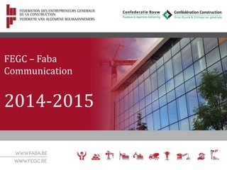 FEGC – Faba
Communication
2014-2015
 