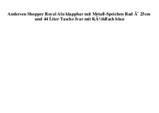 Andersen Shopper Royal Alu klappbar mit Metall-Speichen Rad Ã˜ 25cm
und 44 Liter Tasche Ivar mit KÃ¼hlfach blau
 