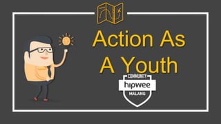 Action As
A Youth
 