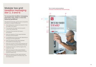 25
Timetotakeyouridea
totheworld?
Igenit quas id quame dolut omnis mollaudam remolo est, inisim re
cor ma cullautatur. Eque pre veliquiam fugiam, eos nus etur aut
volora nim nem cum harum sam culparit quam re eaquamentius
exerspisqui tempore modigen di qui nobitas simaximi, qui commolo.
Clear space
Clearspace
Modular box grid:
Headline messaging
(tier 2, 3 and 4)
To incorporate headline messaging
and body copy, keep in mind the
following guidelines.
The elements basically use the same composition,
but there's a couple of differences:
1	 The modular box is placed one square in from
the edge of the layout
2	 The Australia Post logo is set one square
in from the modular box
3	 The size of the Australia Post logo is
3x3 squares
4	 Allow two squares of clear space between
the logo and the headline
5	 The headline font can be any size, depending on
the layout and the application
6	 Allow one square of clear space between
the headline and the body copy
7	 Allow two squares of clear space between the
end of the body copy and the Brand Promise
8	 The Brand Promise is half the height of the
Postal Horn logo
9	 Allow one square of clear space between
the bottom of the text of the Brand Promise
and the modular box
10	 Allow two squares of clear space between
the end of the headline and body copy, and
the modular box
1 2 10
3
7
8
9
4
5
6
Tier 2,3 and 4 communications:
Consumer, Small Business and Community
3 squares
 