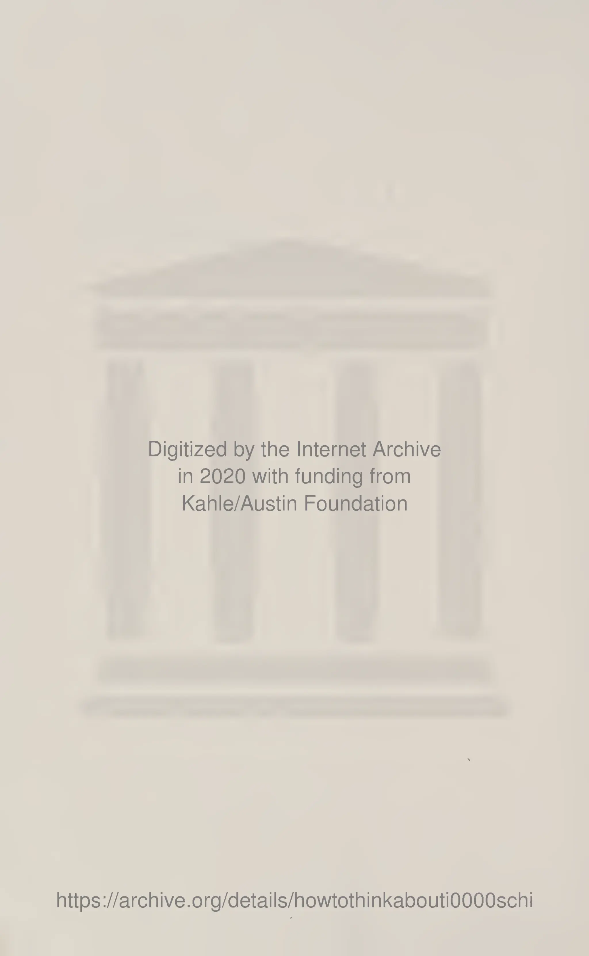 Digitized by the Internet Archive
in 2020 with funding from
Kahle/Austin Foundation
https://archive.org/details/howtothinkaboutiOOOOschi
 