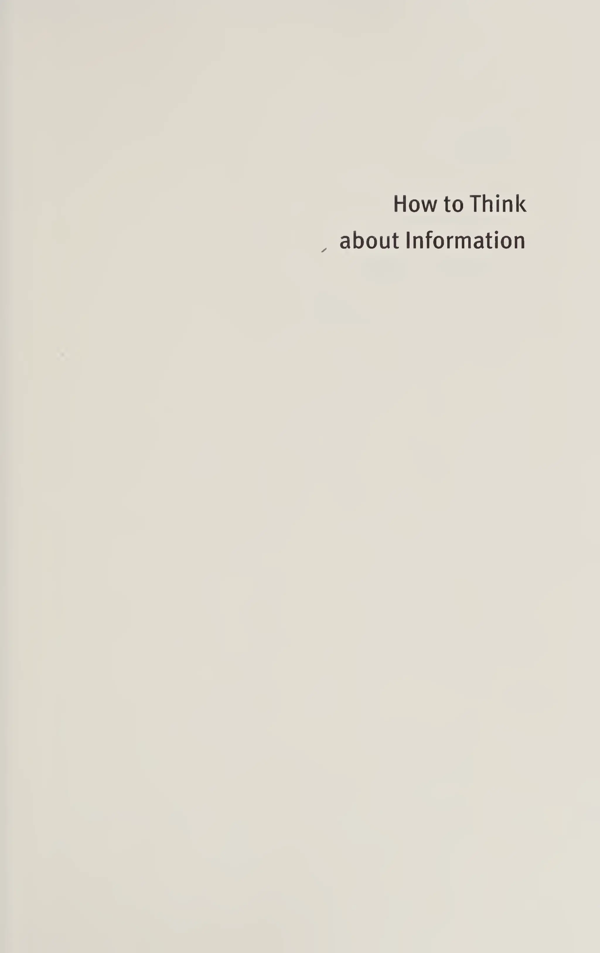 How to Think
about Information
 