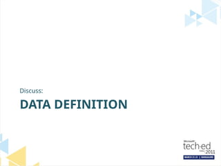 DATA DEFINITION
Discuss:
 