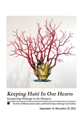 Keeping Haiti In Our Hearts
Interpreting Heritage in the Diaspora
September 14–December 29, 2012
The Alice & Williams Jenkins Gallery and Hannibal Square Heritage Center Gallery
 