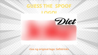 GUESS THE SPOOF
LOGO!
clue ng original logo: Softdrinks
 