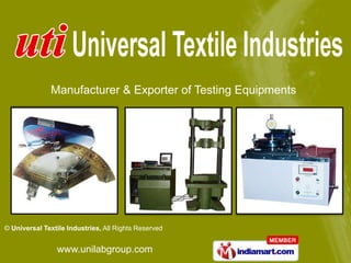 Manufacturer & Exporter of Testing Equipments




© Universal Textile Industries, All Rights Reserved


                www.unilabgroup.com
 