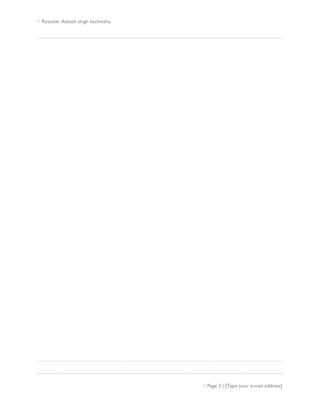  Resume: Aakash singh kachwaha
 Page 3 | [Type your e-mail address]
 