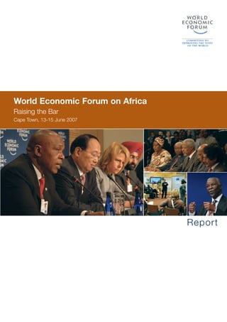 World Economic Forum on Africa
Raising the Bar
Cape Town, 13-15 June 2007
Report
 