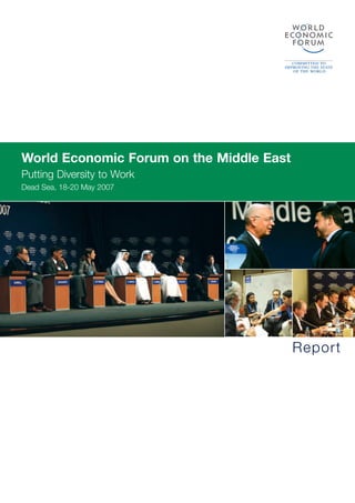 World Economic Forum on the Middle East
Putting Diversity to Work
Dead Sea, 18-20 May 2007
Report
 