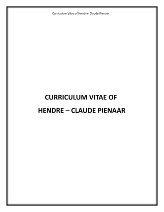 Curriculum Vitae of Hendre- Claude Pienaar
CURRICULUM VITAE OF
HENDRE – CLAUDE PIENAAR
 