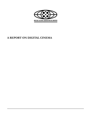 A REPORT ON DIGITAL CINEMA
 