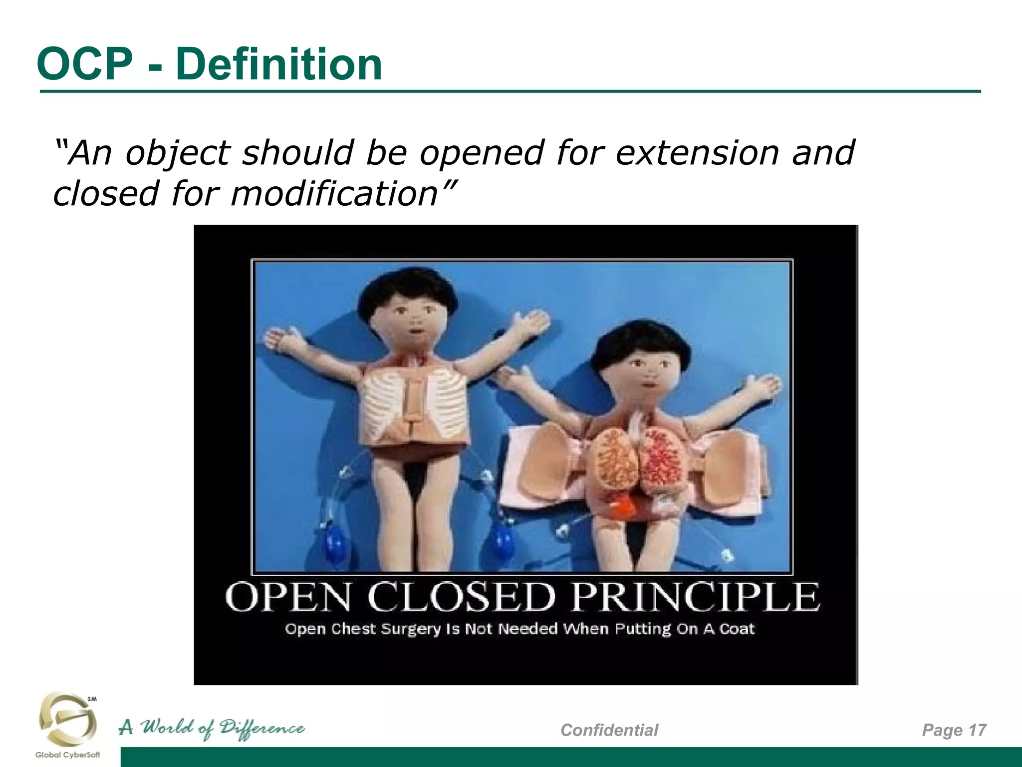 OCP - Definition
Page 17Confidential
“An object should be opened for extension and
closed for modification”
 
