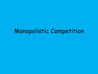 Monopolistic Competition
 