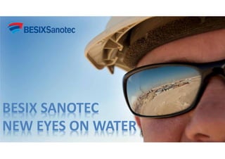 BESIX SANOTEC
NEW EYES ON WATER
1
 