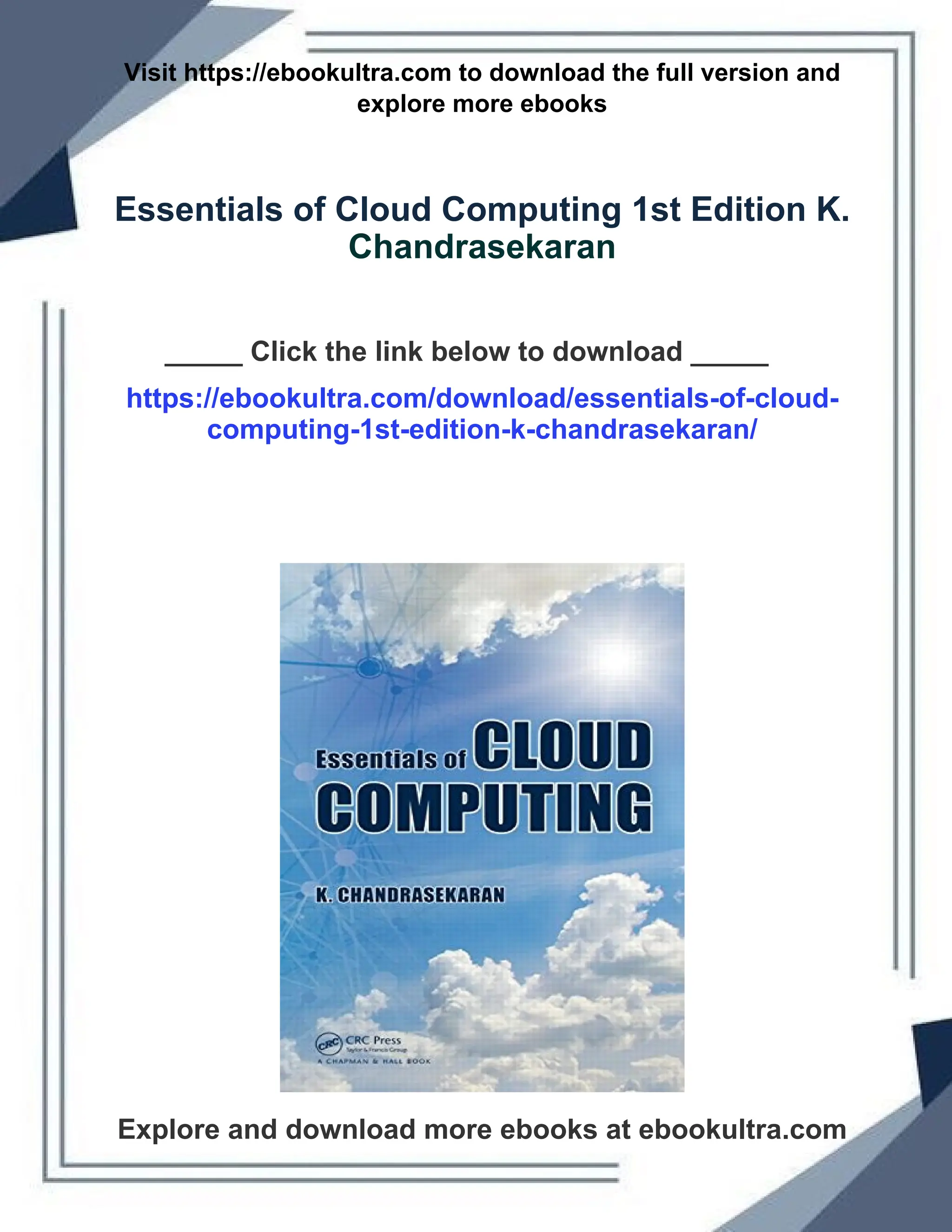 Visit https://ebookultra.com to download the full version and
explore more ebooks
Essentials of Cloud Computing 1st Edition K.
Chandrasekaran
_____ Click the link below to download _____
https://ebookultra.com/download/essentials-of-cloud-
computing-1st-edition-k-chandrasekaran/
Explore and download more ebooks at ebookultra.com
 
