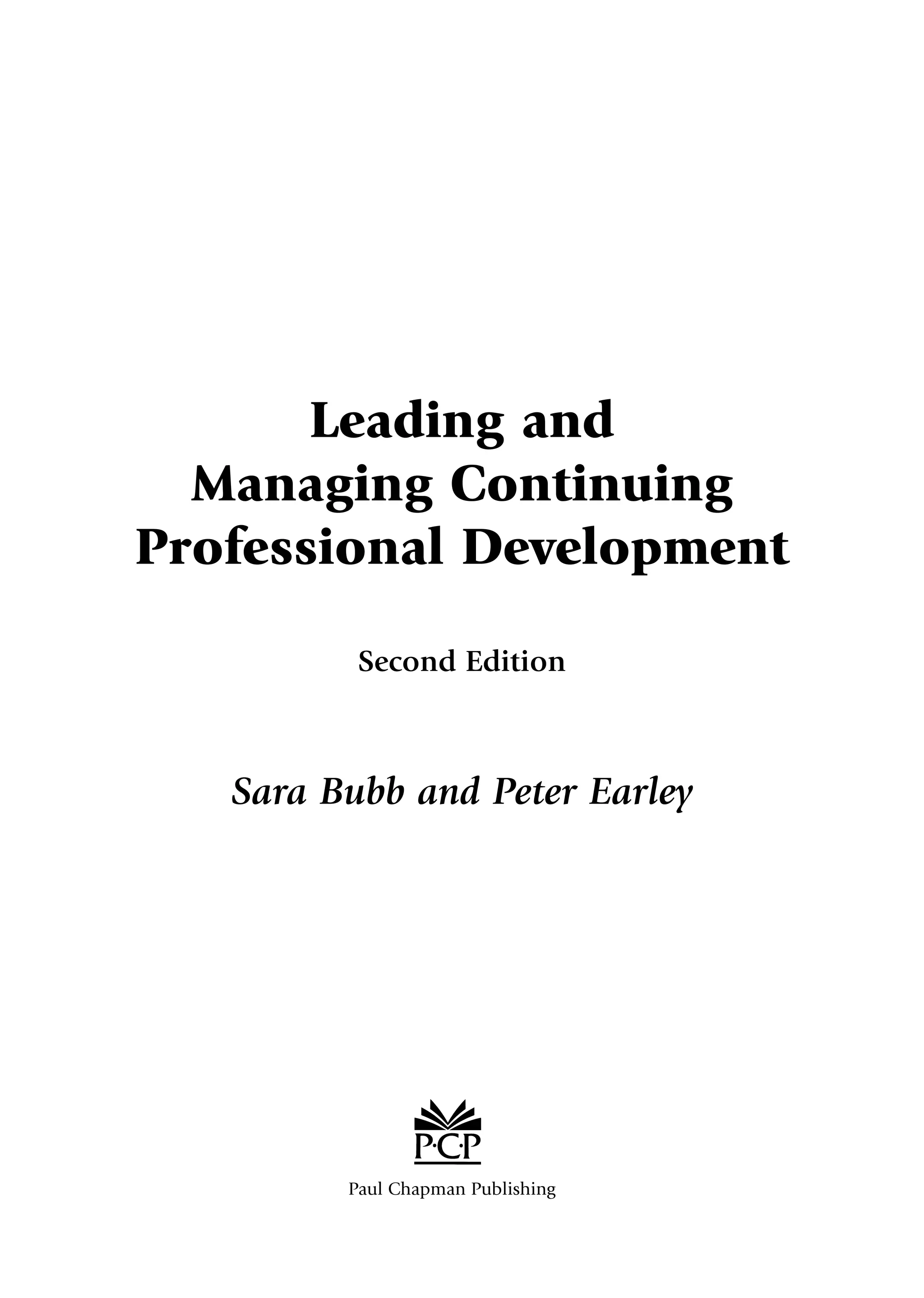 Leading and
Managing Continuing
Professional Development
Second Edition
Sara Bubb and Peter Earley
Paul Chapman Publishing
A01.qxd 23/8/07 12:51 pm Page iii
 
