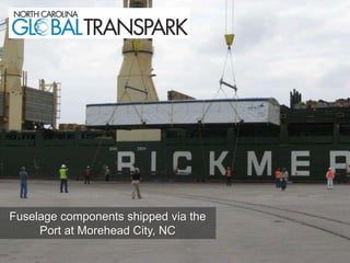 Fuselage components shipped via the
Port at Morehead City, NC
 