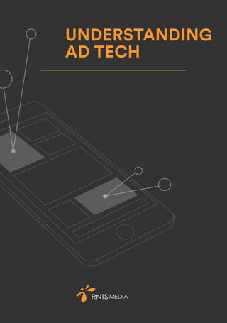 UNDERSTANDING
AD TECH
 