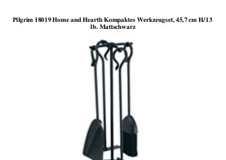 Pilgrim 18019 Home and Hearth Kompaktes Werkzeugset, 45,7 cm H/13
lb. Mattschwarz
 