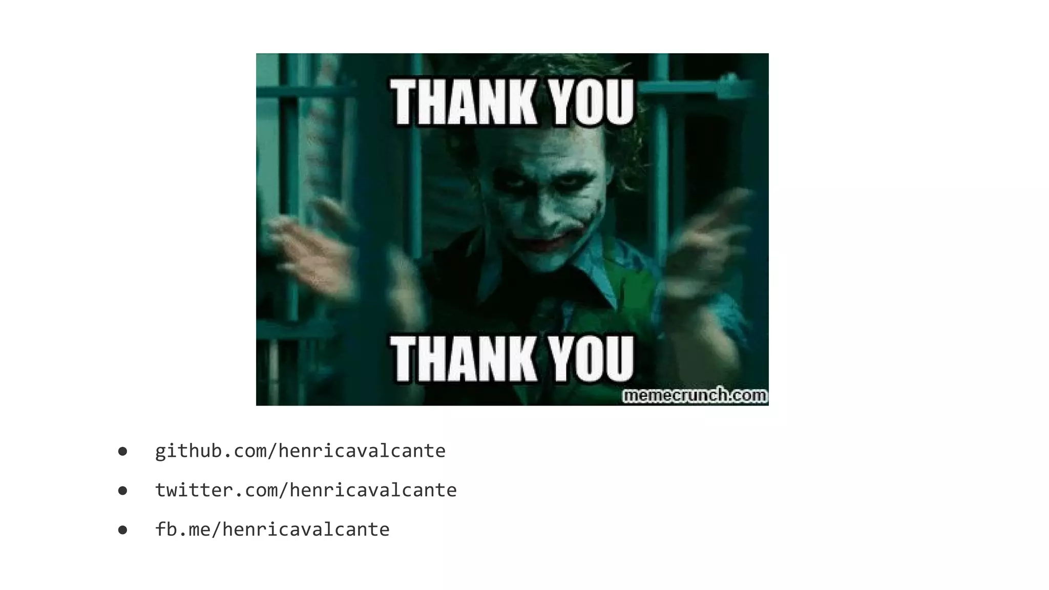 ● github.com/henricavalcante
● twitter.com/henricavalcante
● fb.me/henricavalcante
 