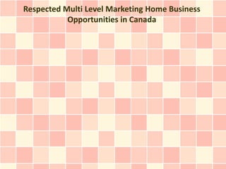 Respected Multi Level Marketing Home Business
           Opportunities in Canada
 