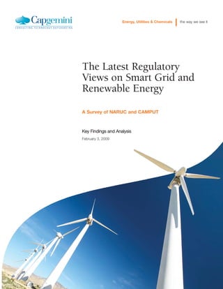 Energy, Utilities & Chemicals the way we see it
The Latest Regulatory
Views on Smart Grid and
Renewable Energy
A Survey of NARUC and CAMPUT
Key Findings and Analysis
February 3, 2009
 