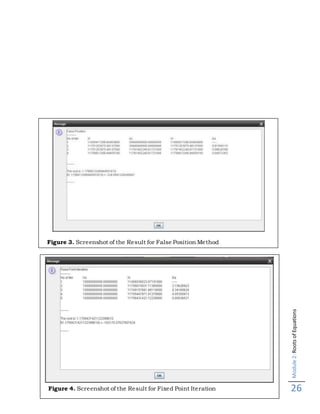 Module2:RootsofEquations
26Figure 4. Screenshot of the Result for Fixed Point Iteration
Figure 3. Screenshot of the Result for False Position Method
 