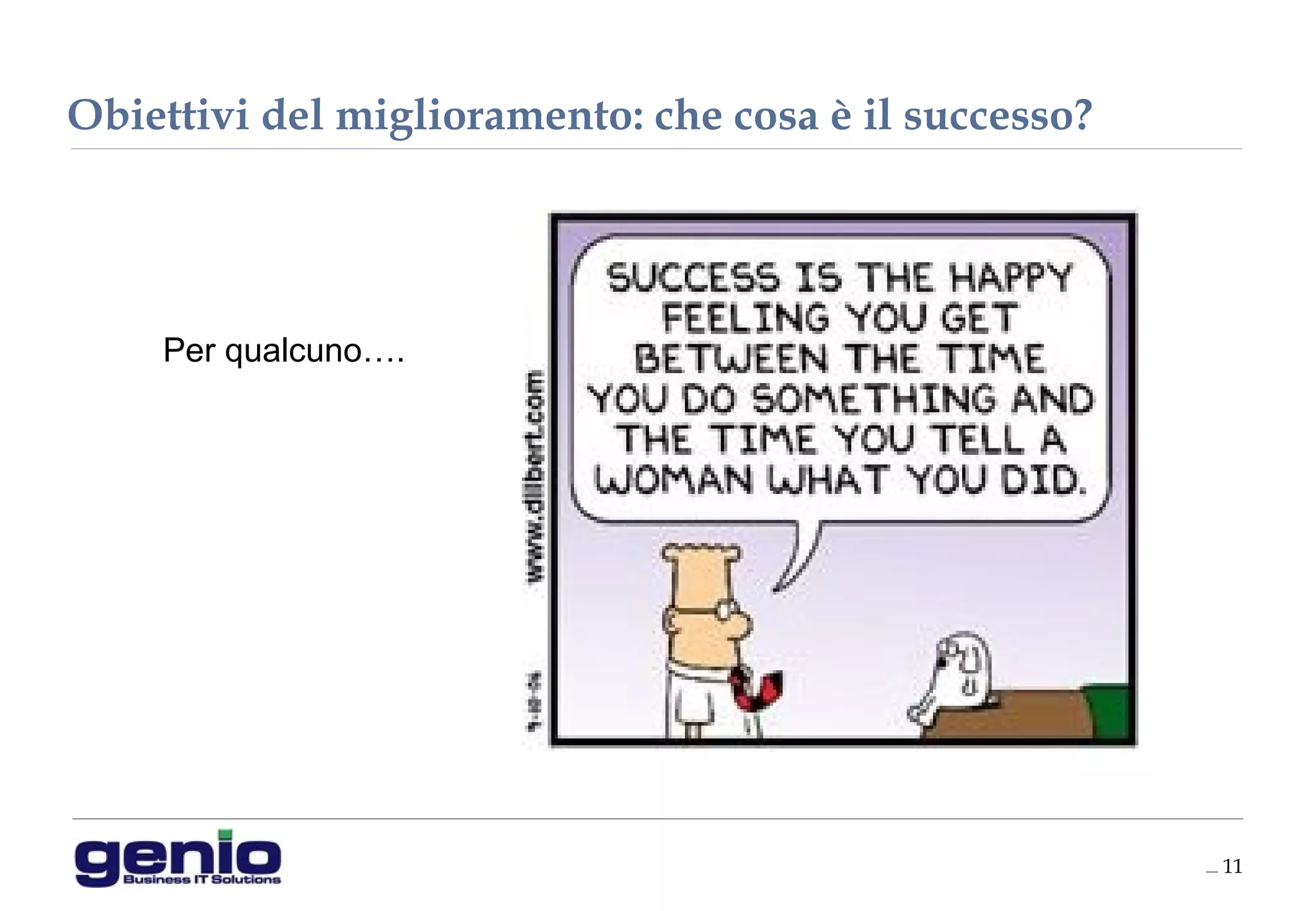 __ 11
Obiettivi del miglioramento: che cosa è il successo?
Per qualcuno….
 