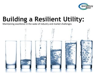 Building a Resilient Utility:
Maintaining excellence in the wake of industry and market challenges
 