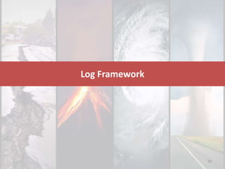 Log Framework
23
 
