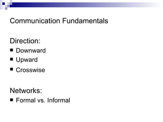 Communication Fundamentals Direction: Downward Upward Crosswise   Networks: Formal vs. Informal 